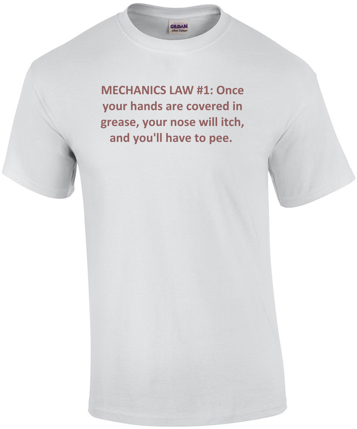 MECHANICS LAW #1: Once your hands are covered in grease, your nose will itch, and you'll have to pee. funny mechanic Shirt