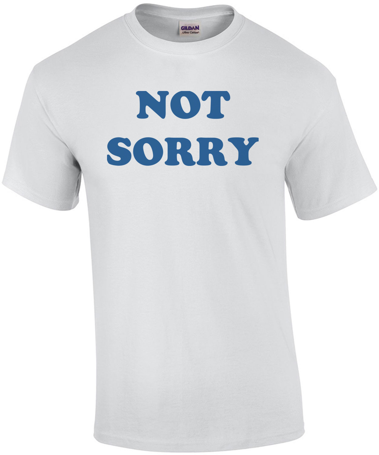NOT SORRY Shirt