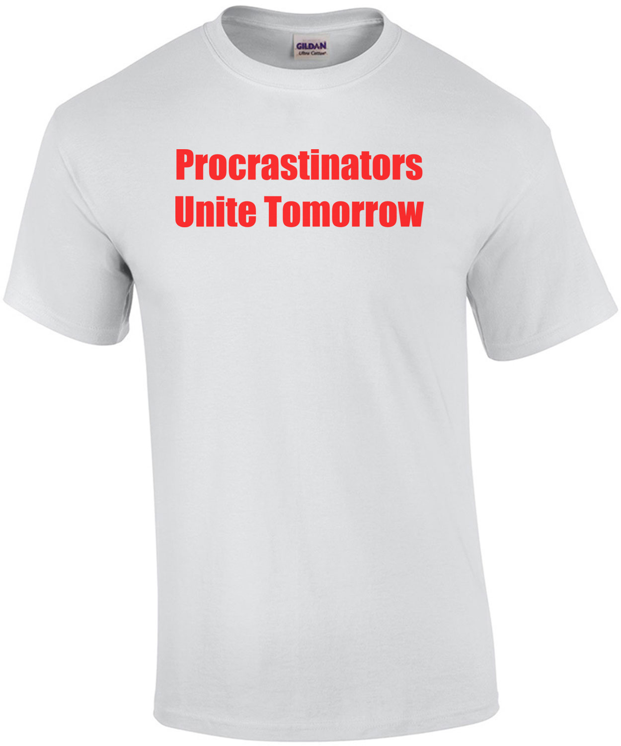 Procrastinators Unite Tomorrow T-Shirt
