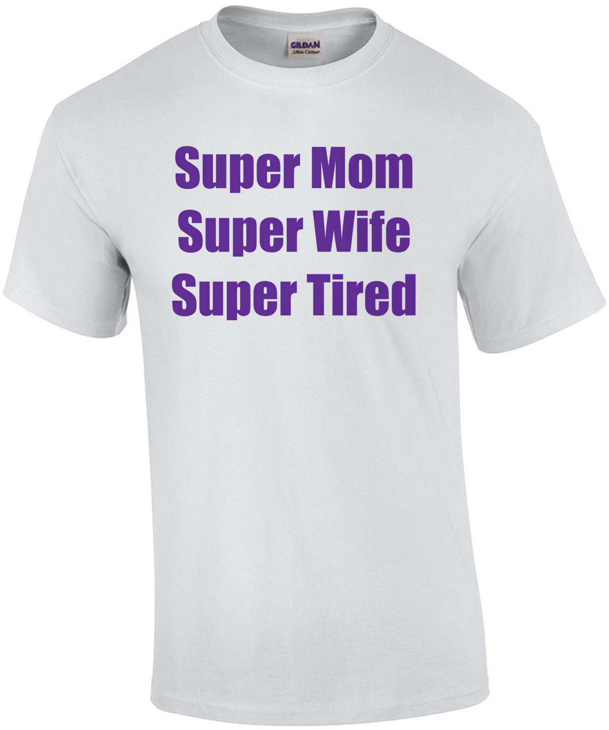 Super Mom Super Wife Super Tired T-Shirt