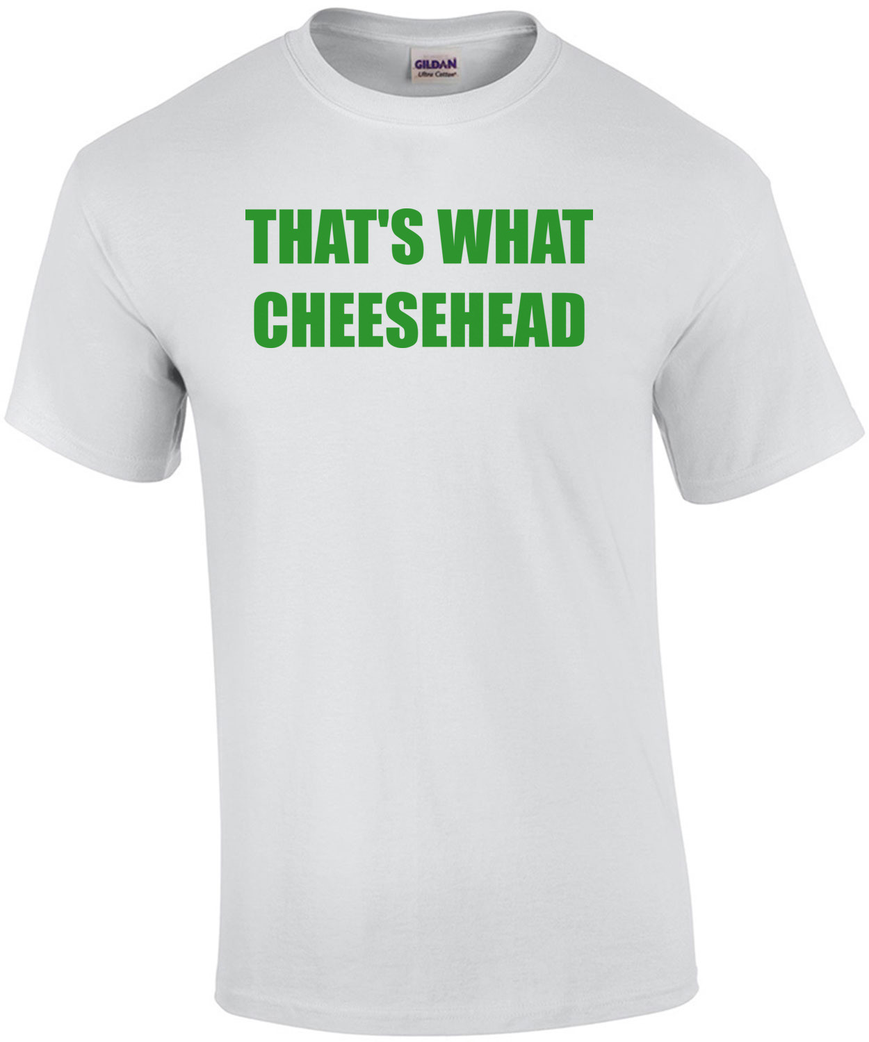 THAT'S WHAT CHEESEHEAD - Funny Green Bay Packers Shirt