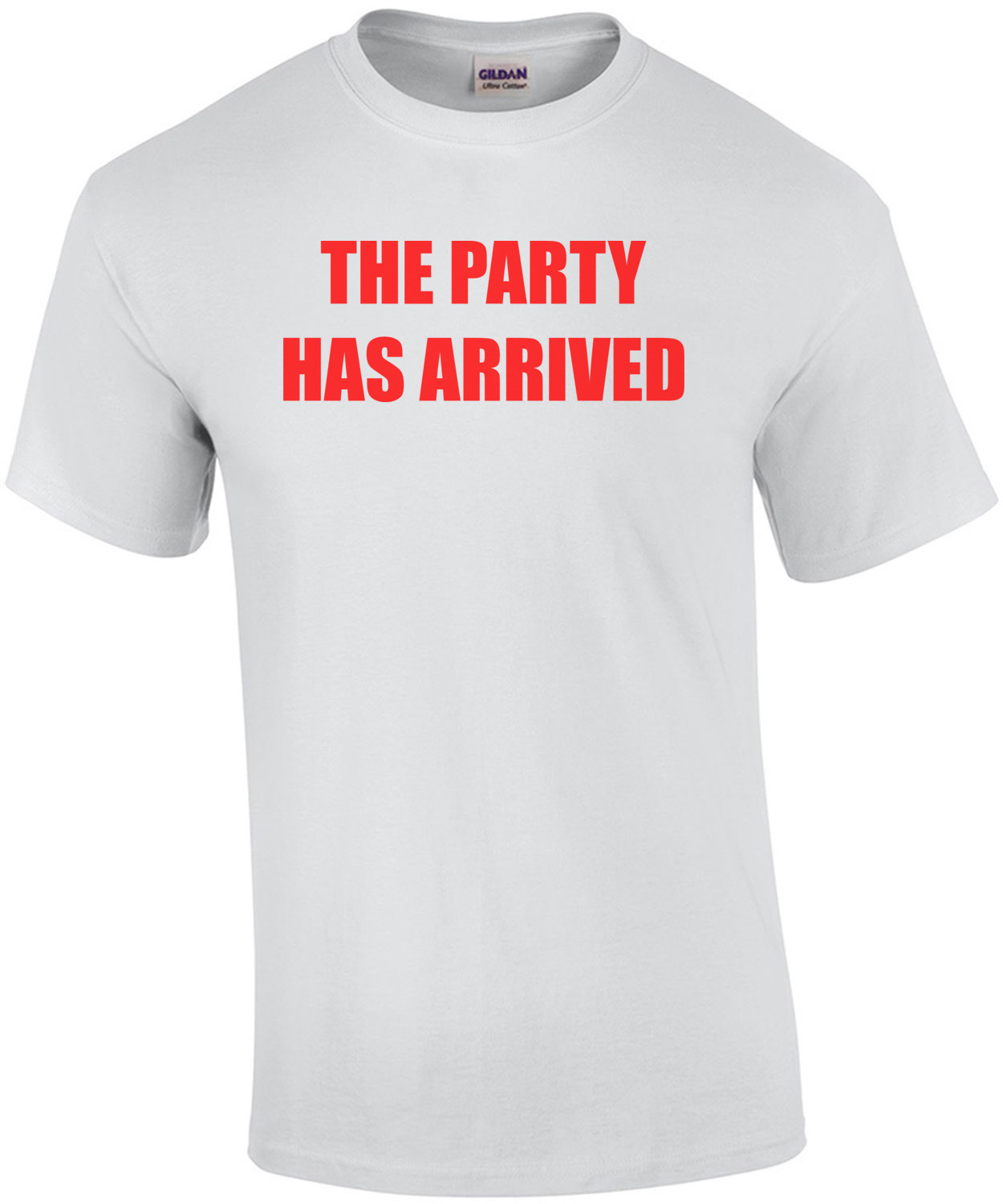 THE PARTY HAS ARRIVED T-Shirt