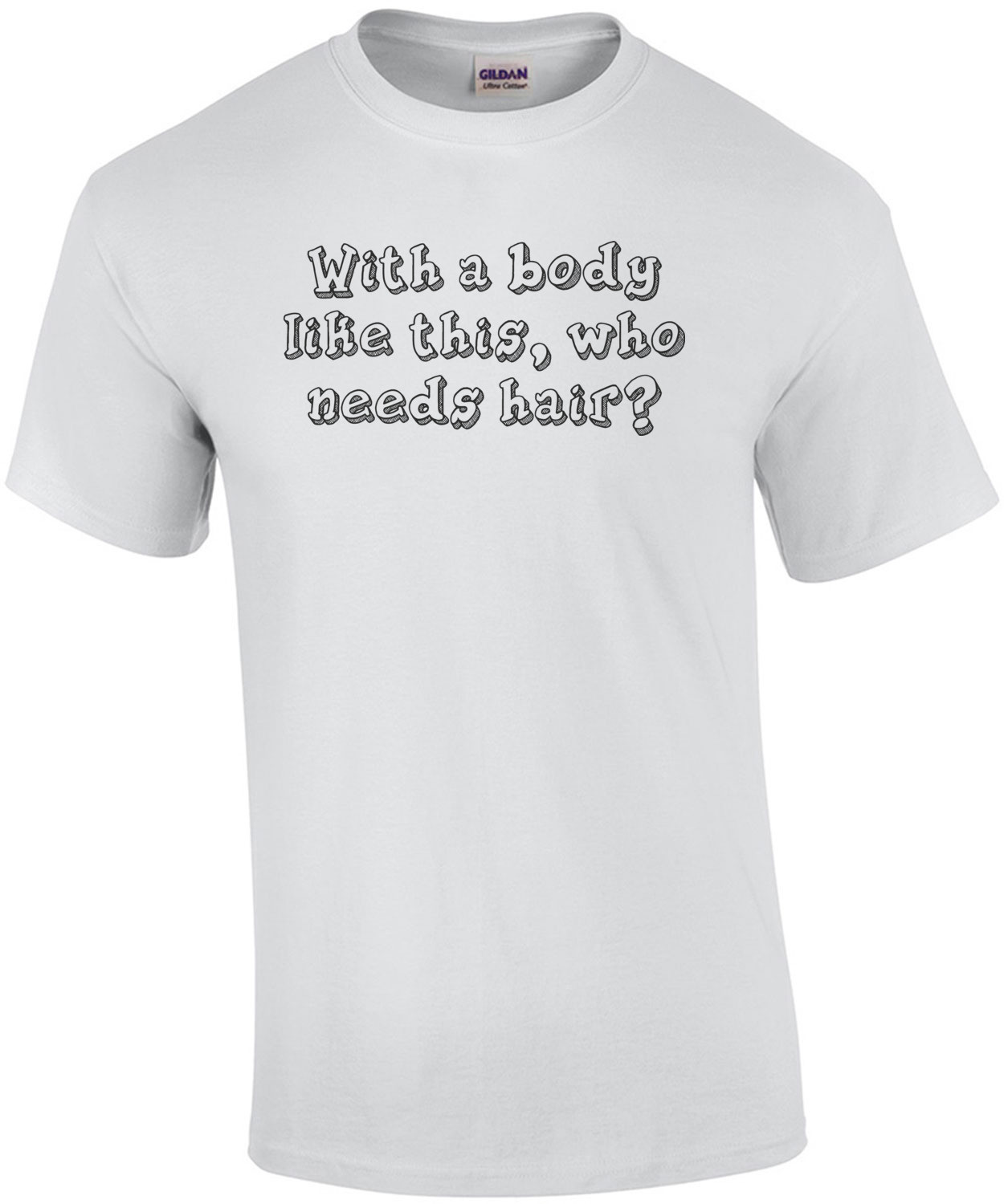 With a body like this, who needs hair? Shirt