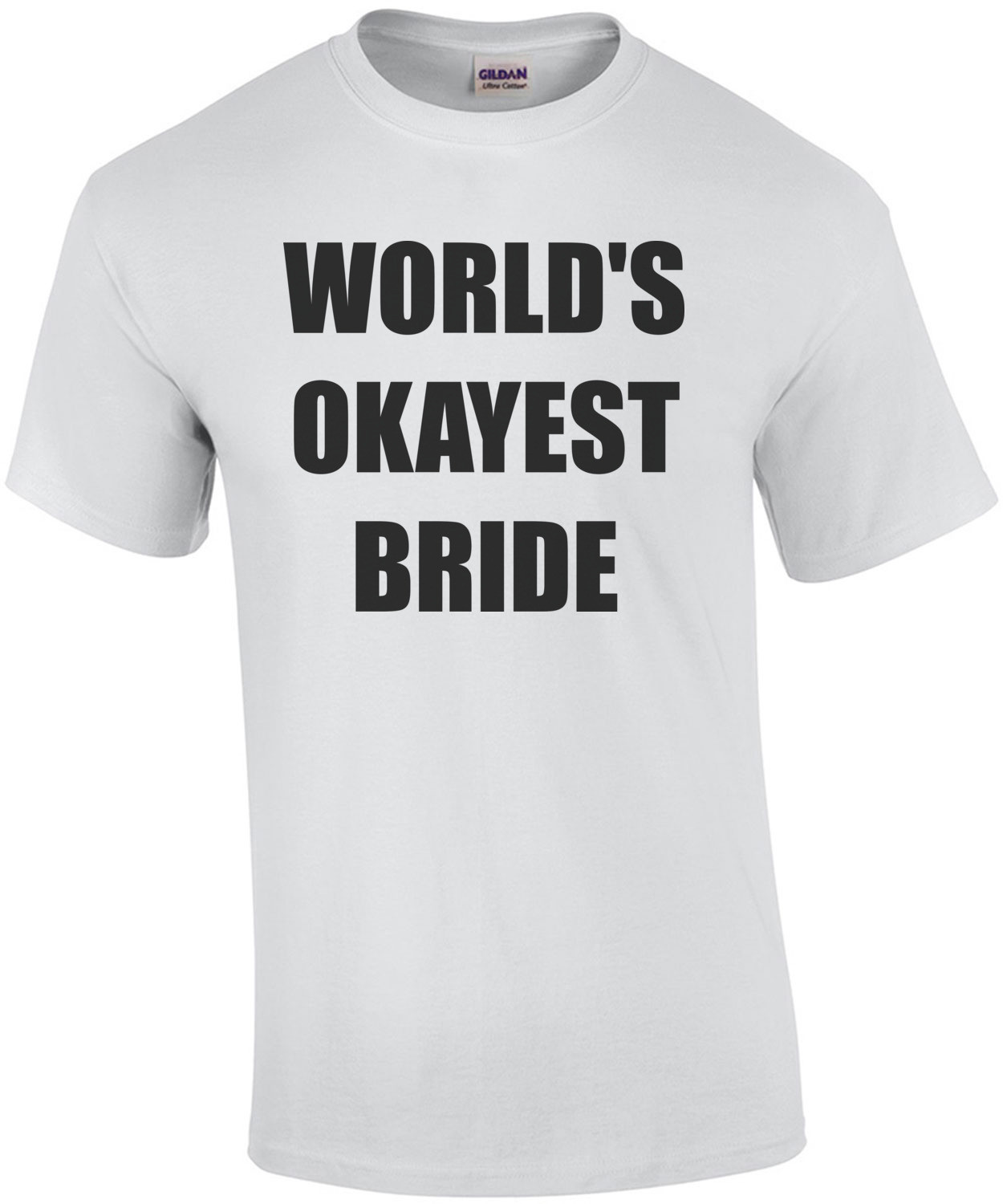 WORLD'S OKAYEST BRIDE Shirt