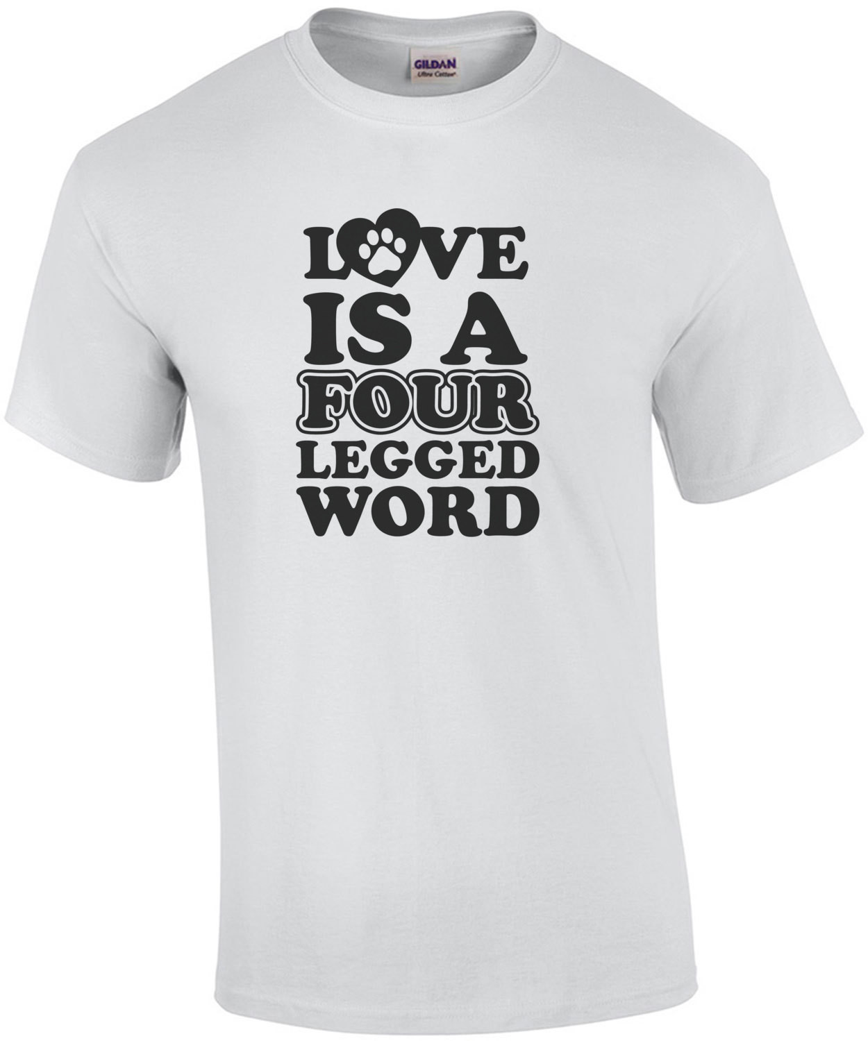Love is a four legged word - dog lover t-shirt