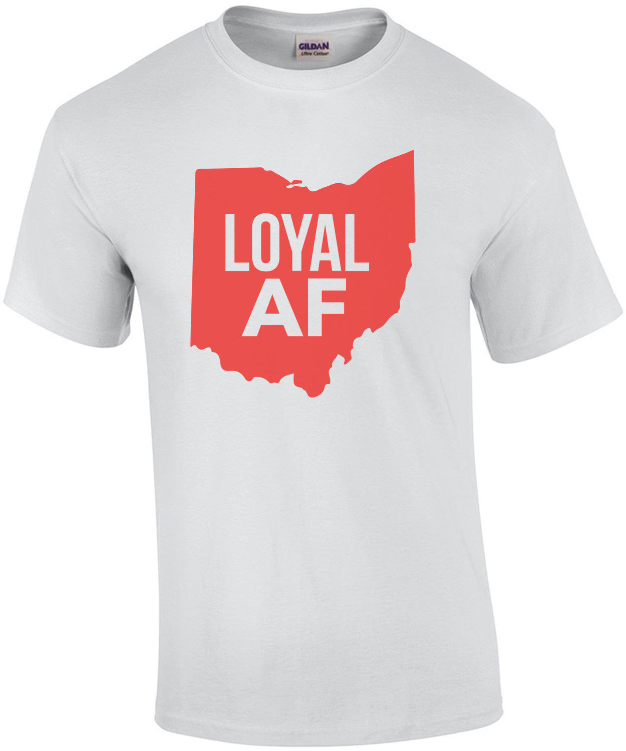 Loyal AF - Ohio T-Shirt