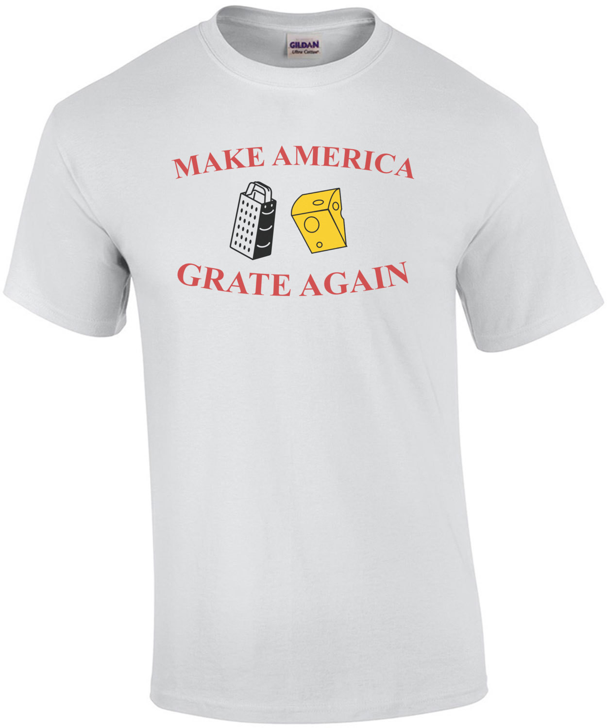 Make America Grate Again Cheesy T-Shirt