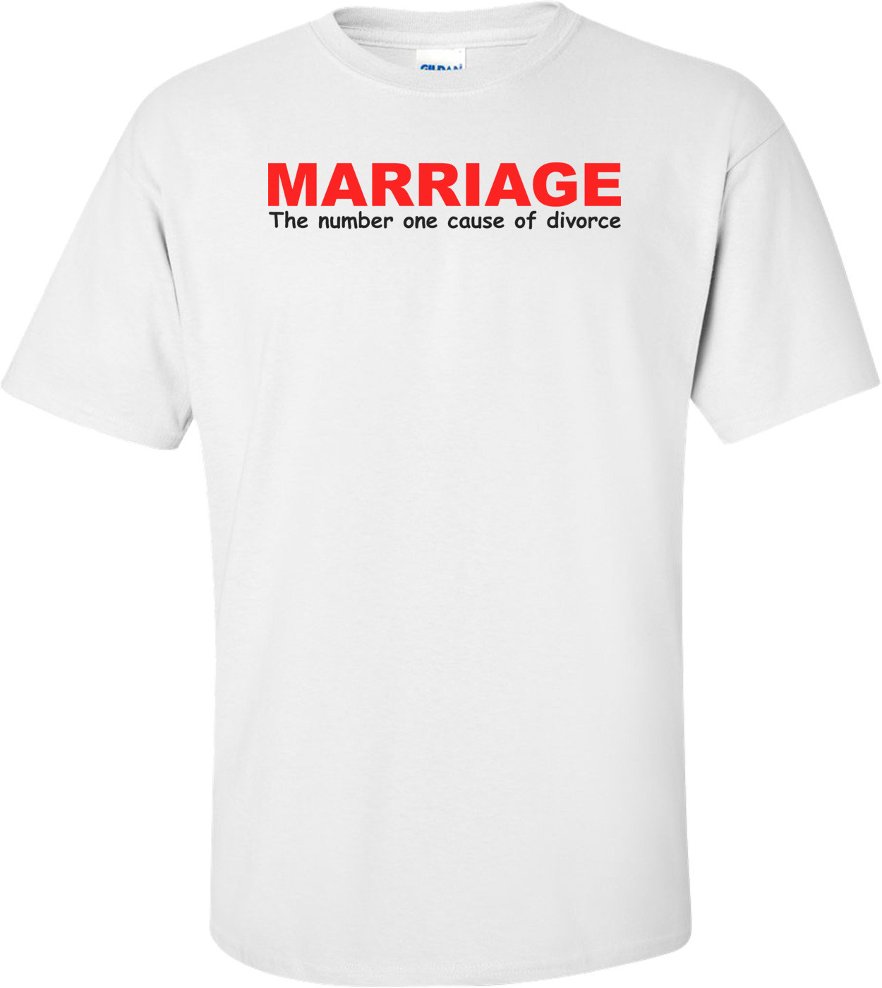 Marriage The Number One Cause Of Divorce Funny Shirt
