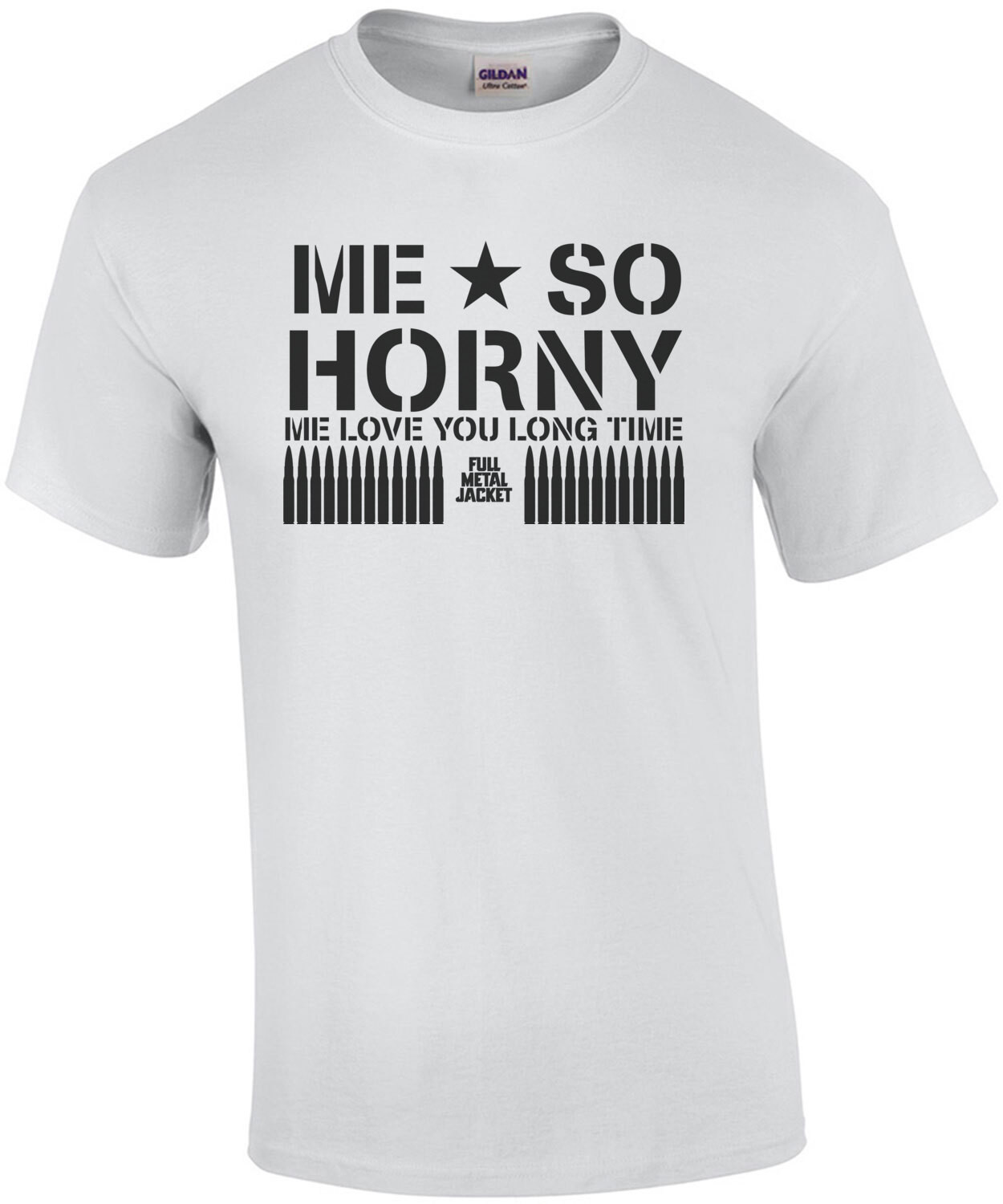 Me so horny - me love you long time - Full Metal Jacket - 80's T-Shirt