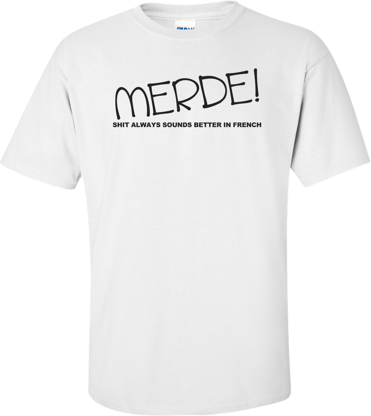 Merde! Shit Always Sounds Better In French Funny Shirt