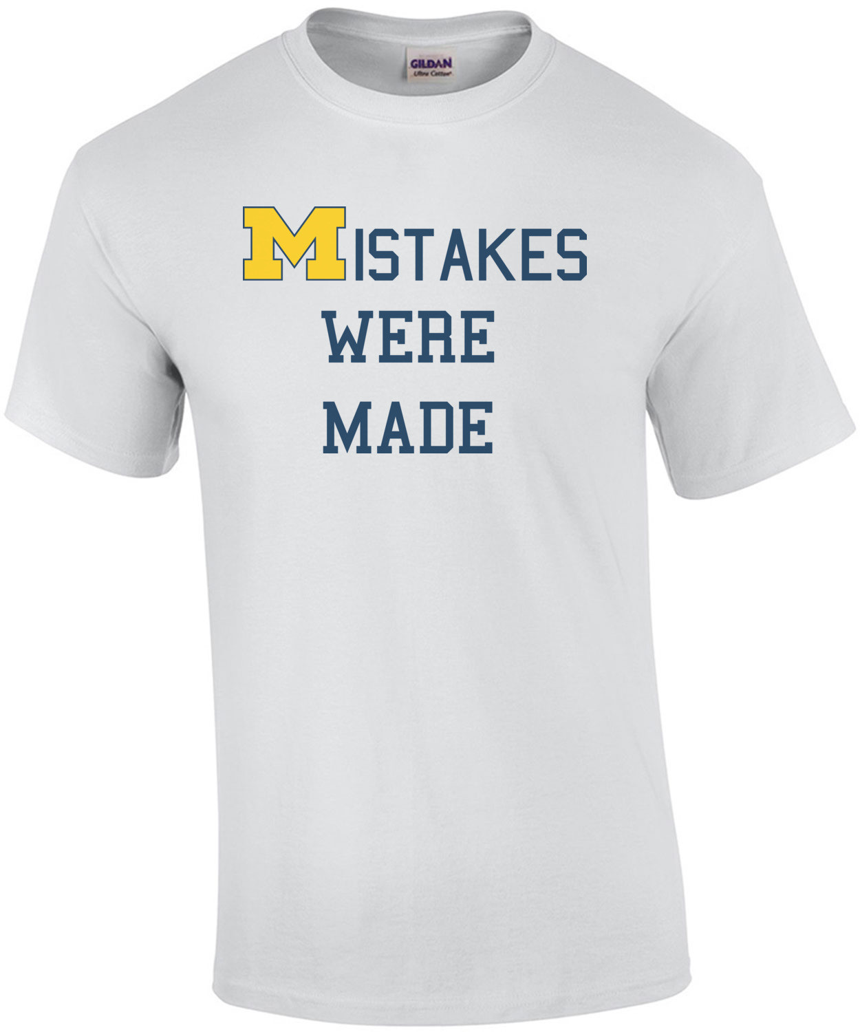 Mistakes Were Made - Michigan Football T-Shirt