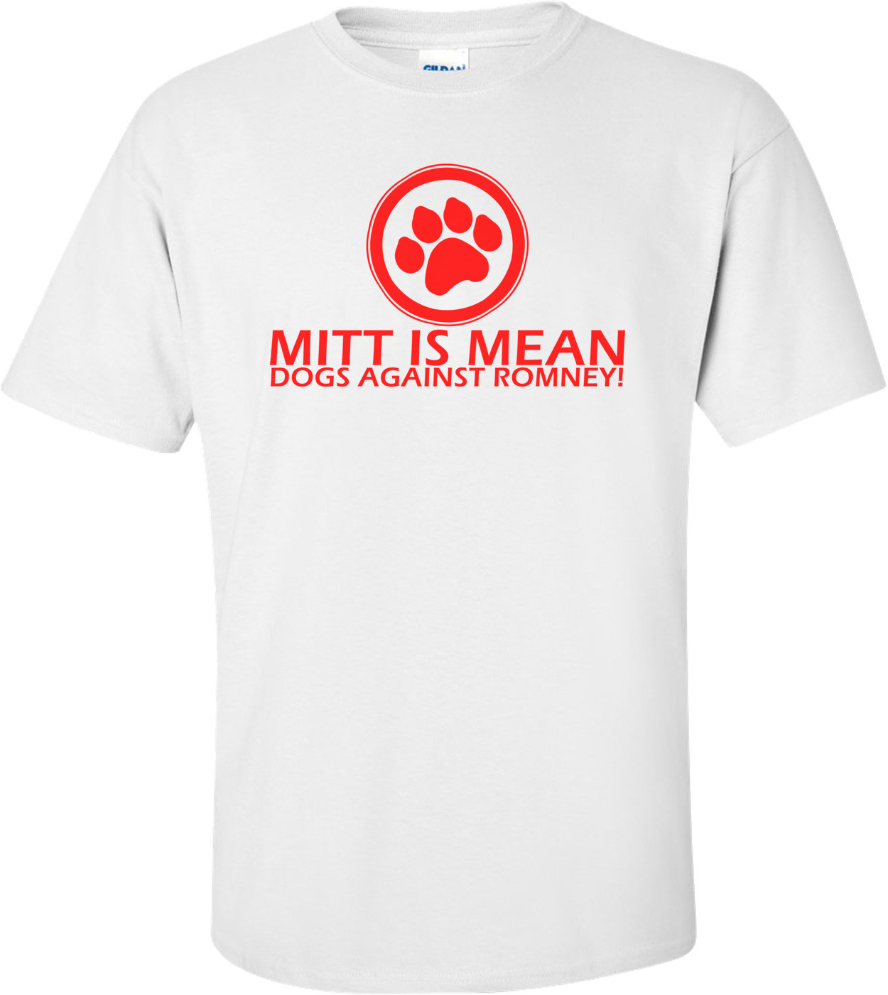 Mitt Is Mean Dogs Against Romney - Anti Mitt Romney Shirt