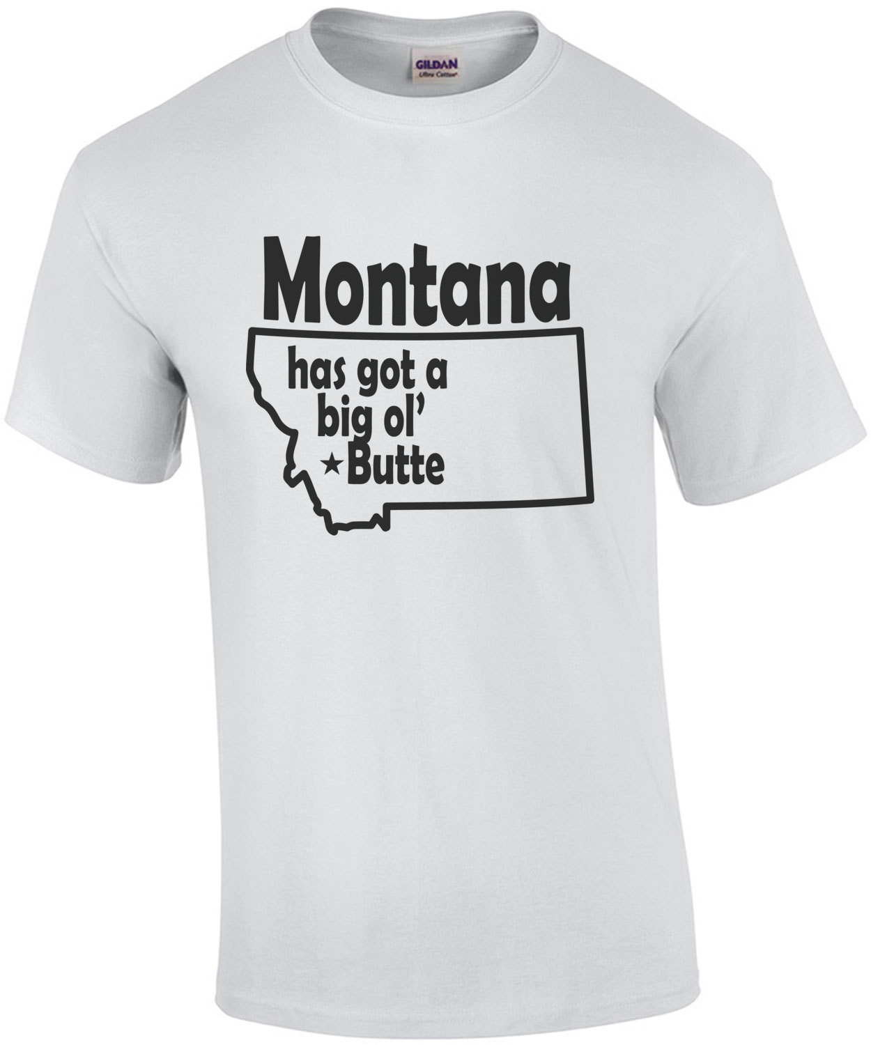 Montana has got a big ol' Butte - Montana T-shirts