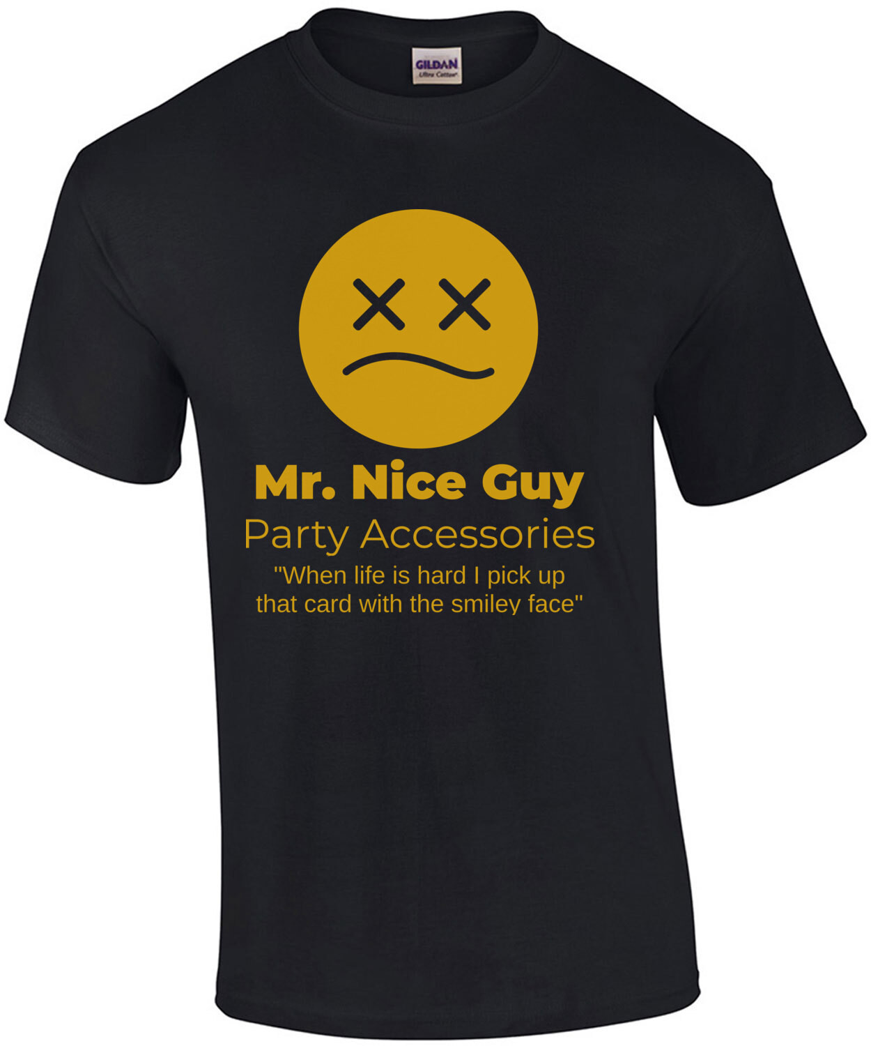 Mr. Nice Guy - Party Accessories - When life is hard I pick up that card with the smiley face - Half Baked - 90's T-Shirt