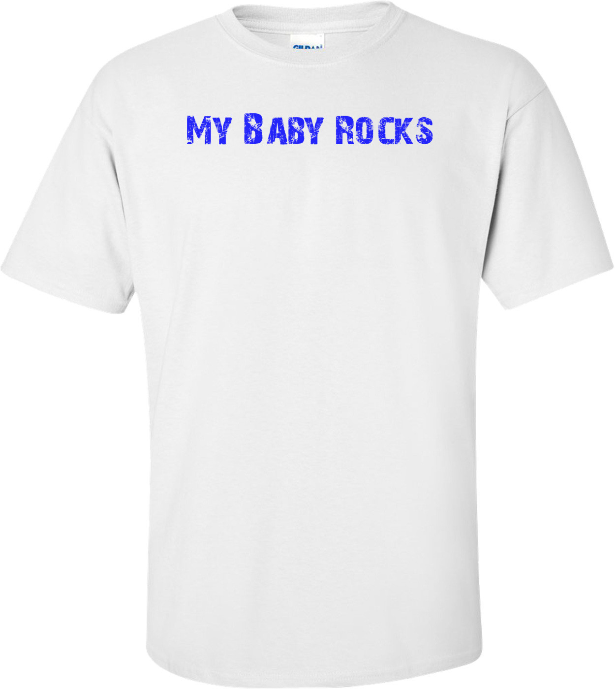 My Baby Rocks Shirt