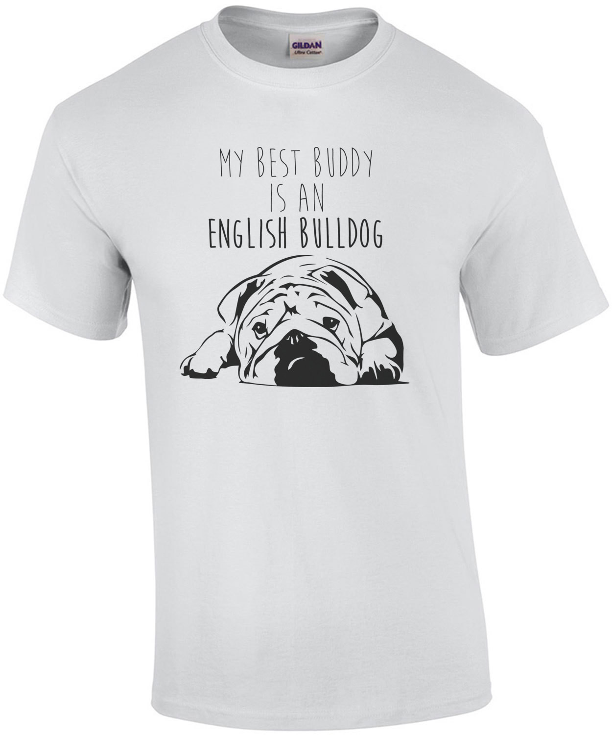 My best buddy is an english bulldog - bulldog / english bulldog t-shirt
