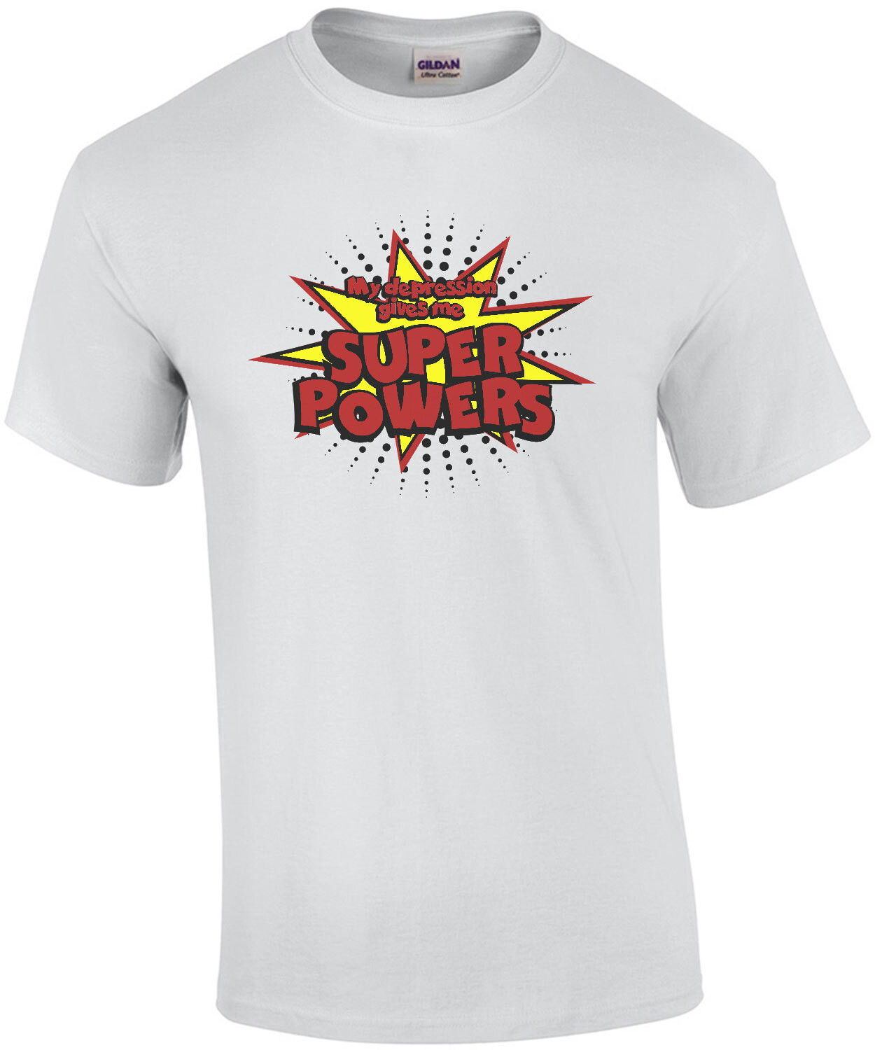 My depression gives me super powers - funny t-shirt
