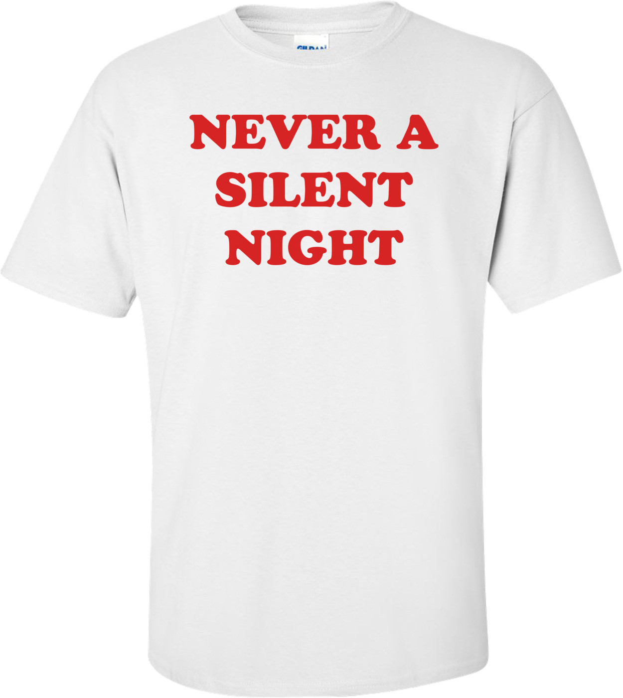 NEVER A SILENT NIGHT Shirt