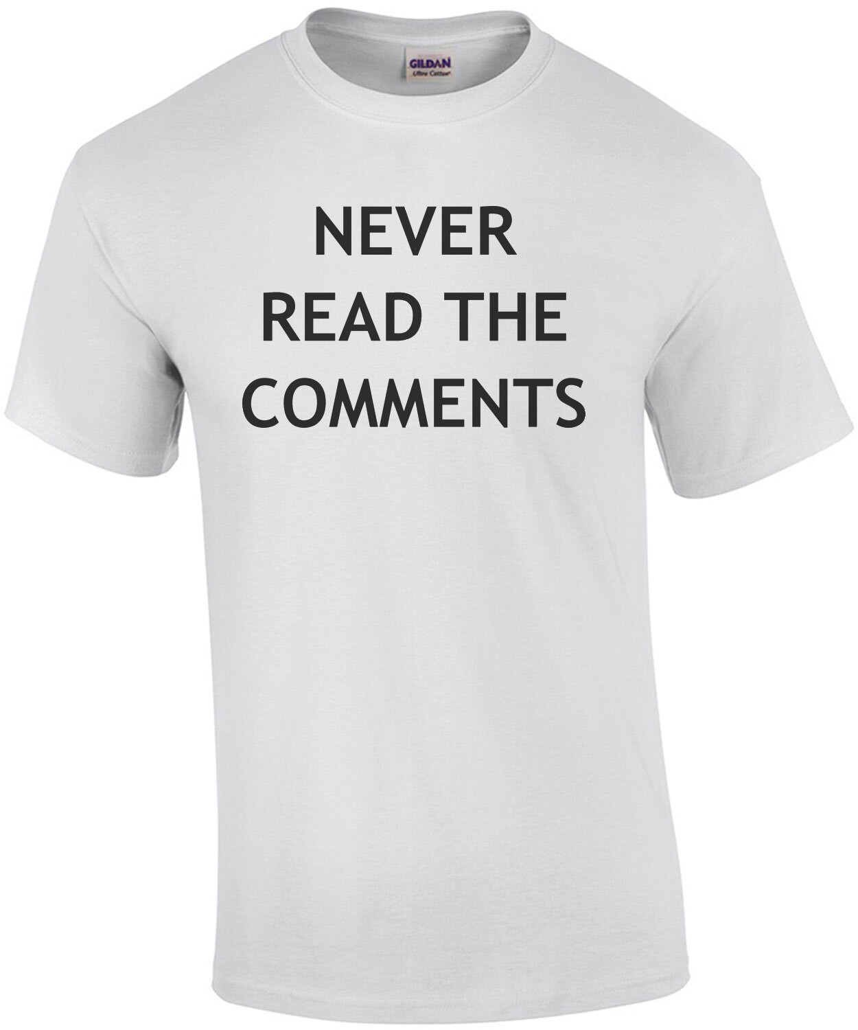 Never read the comments - funny t-shirt
