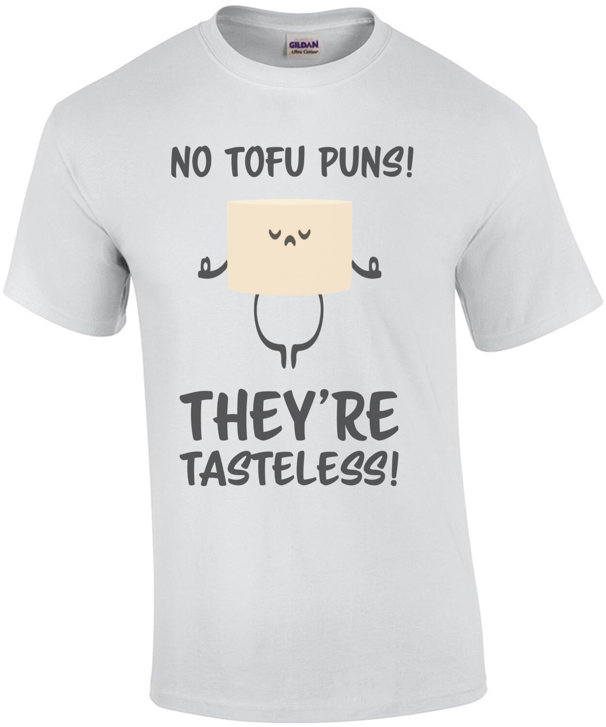 No tofu puns! They're taseless - funny tofu food pun t-shirt