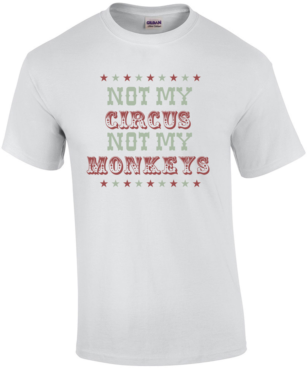 Not my circus not my monkeys - Funny T-Shirt