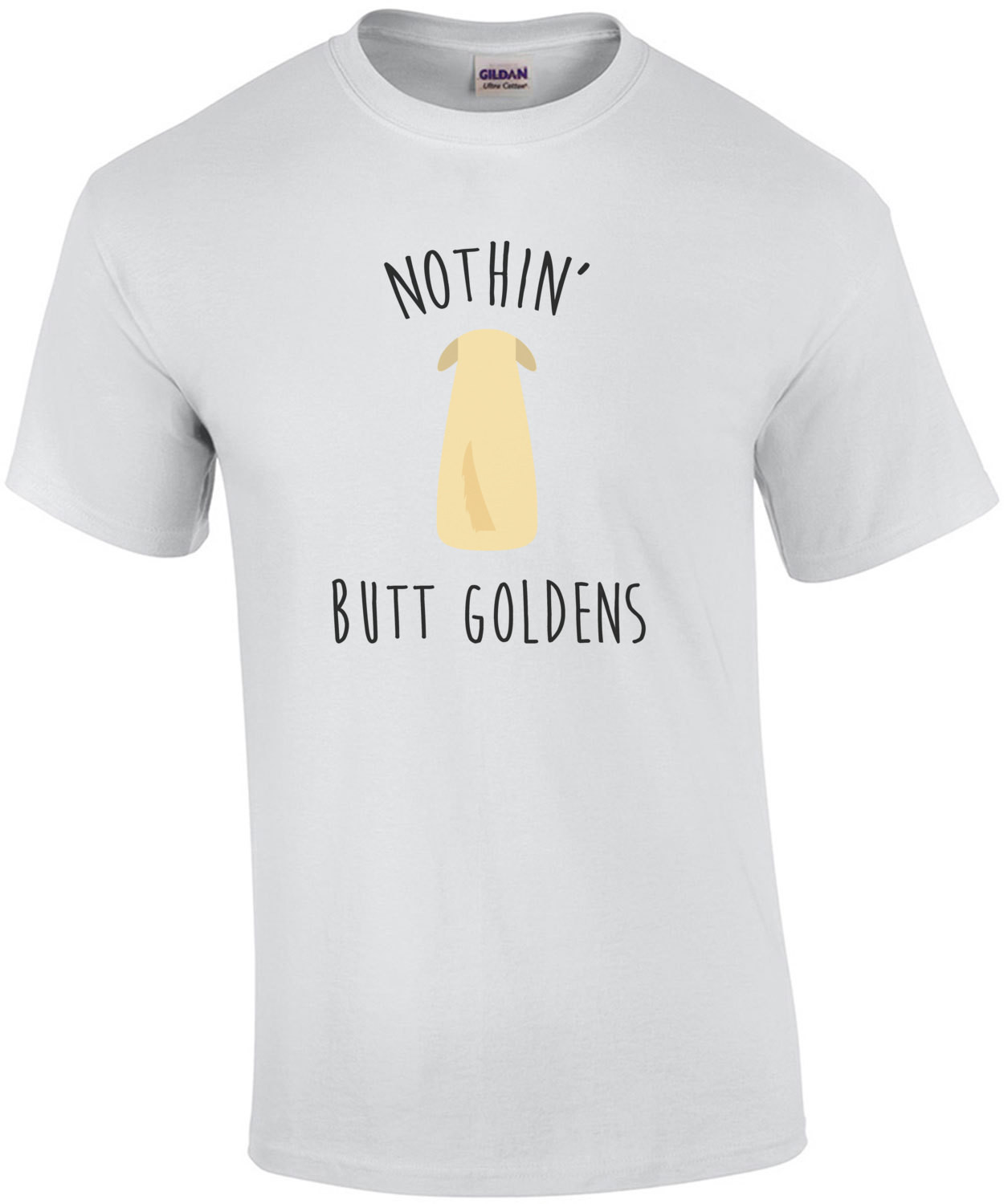 Nothin' butt goldens - Golden Retriever T-Shirt