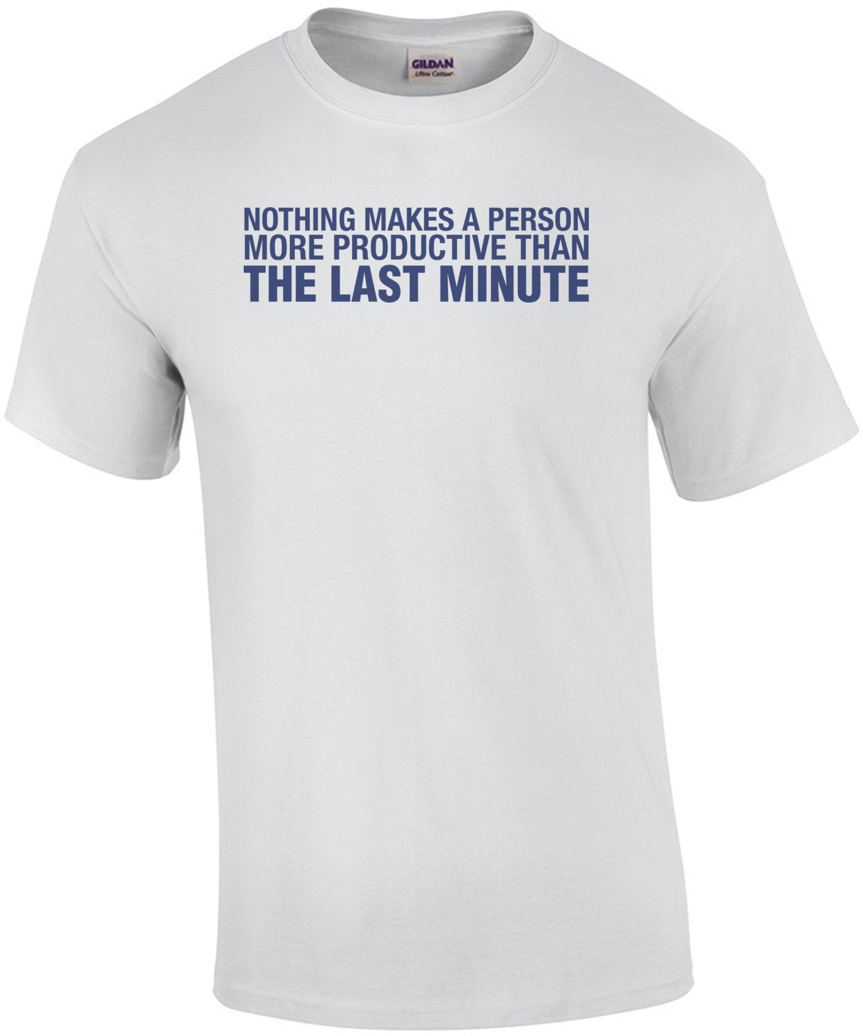 Nothing Makes a Person More Productive Than The Last Minute Shirt