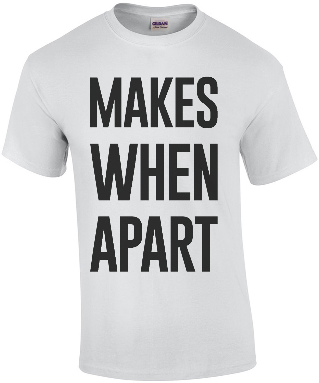 "Makes One Apart" - Nothing Makes Sense when we're apart  - Couple's T-Shirt