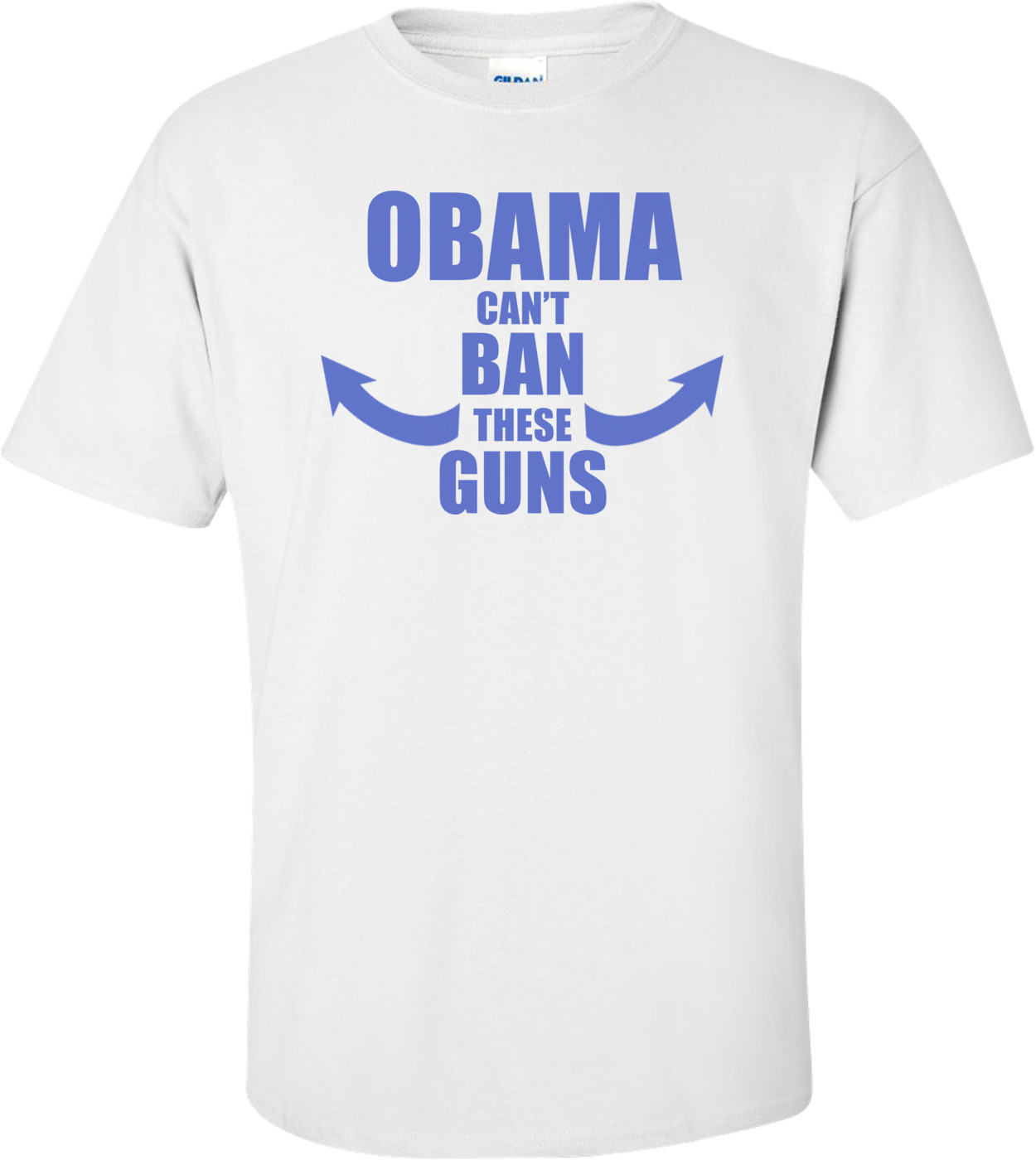 Obama Can't Ban These Guns Shirt