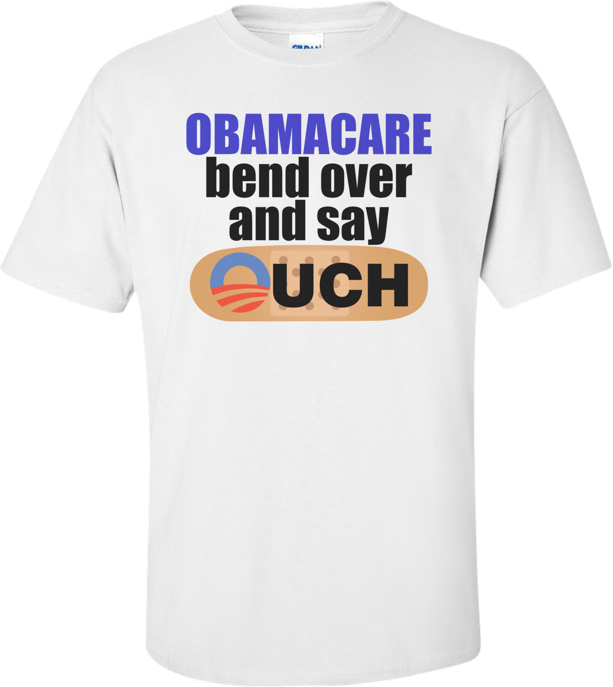 Obamacare Bend Over And Say Ouch - Anti-obama Shirt