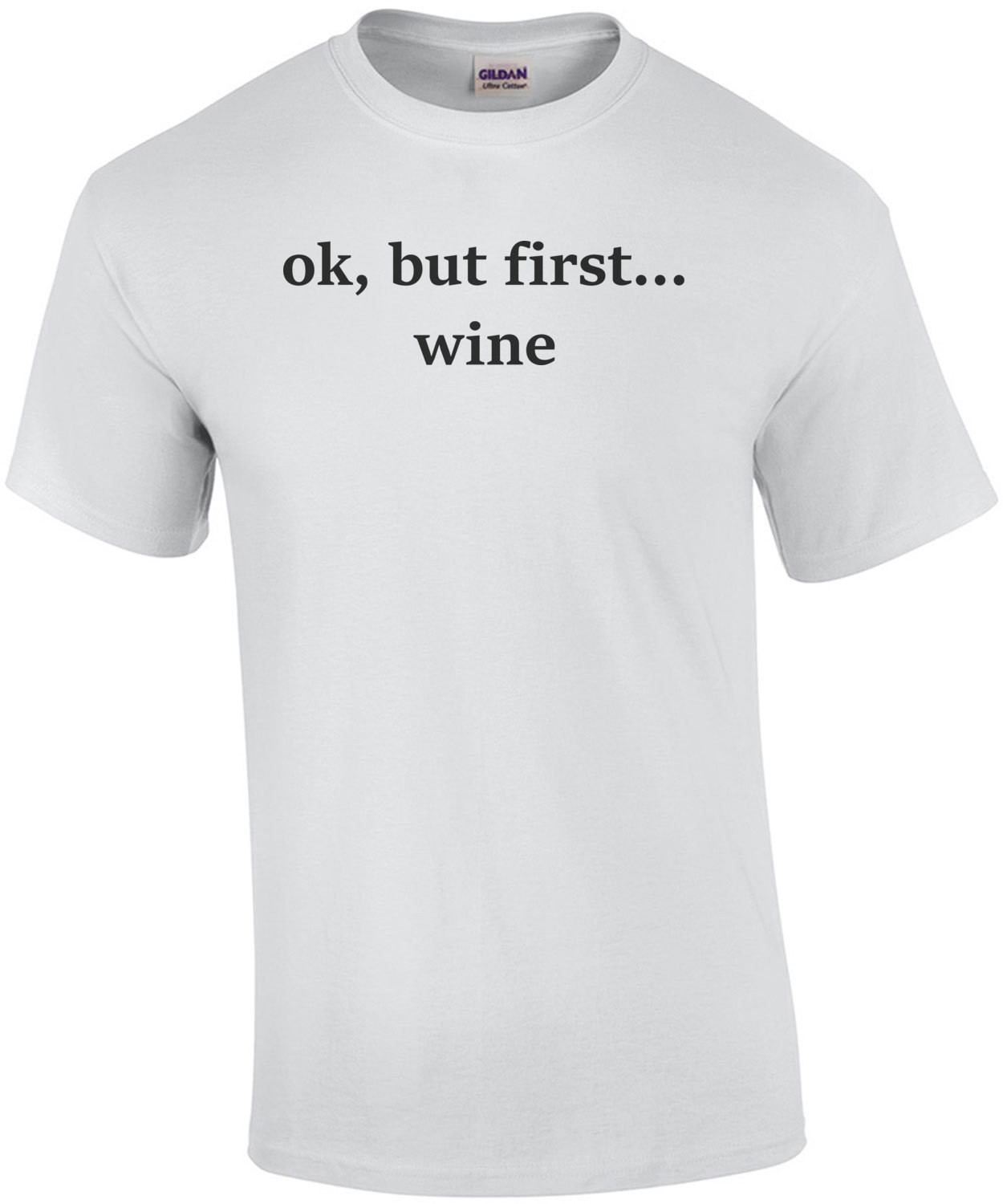 ok, but first... wine. Funny Wine T-Shirt