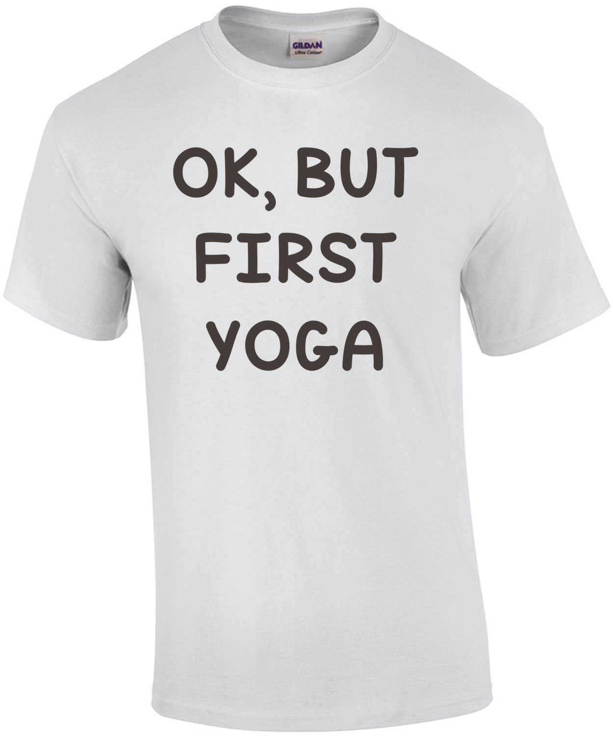 OK, BUT FIRST YOGA - Funny Yoga T-Shirt
