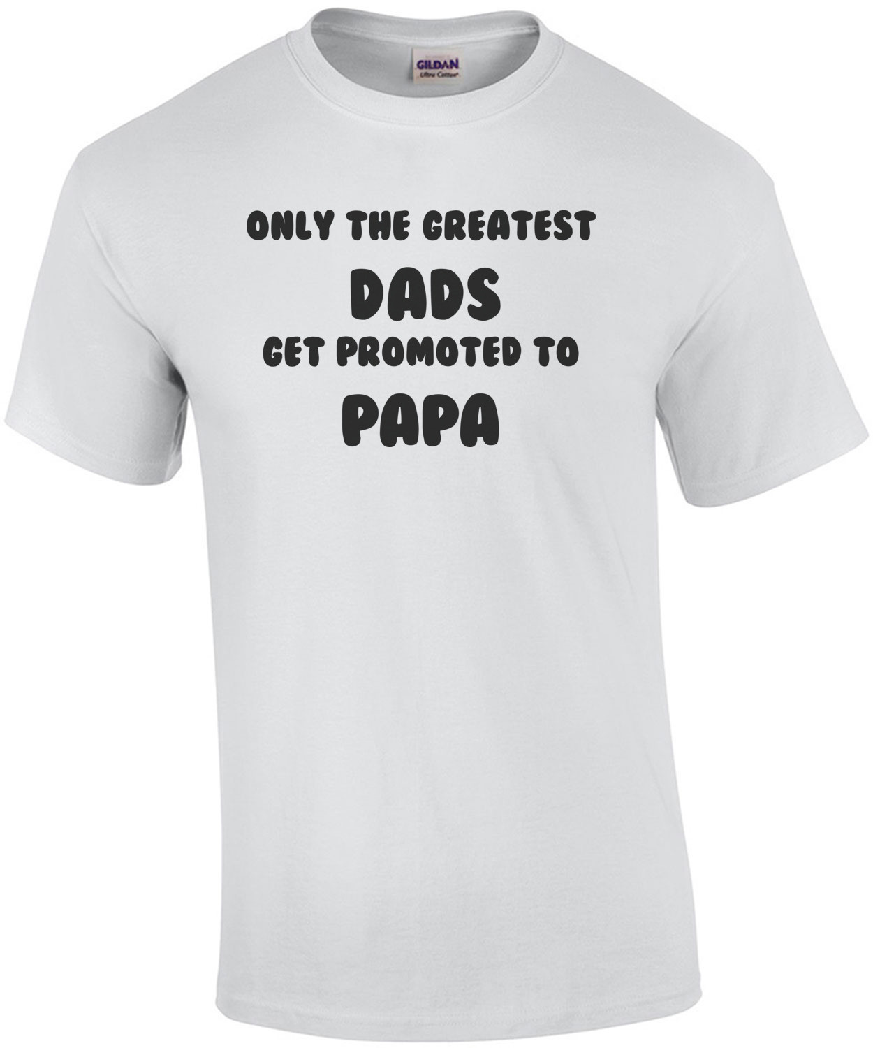 Only the Greatest Dads Get Promoted to Papa T-Shirt