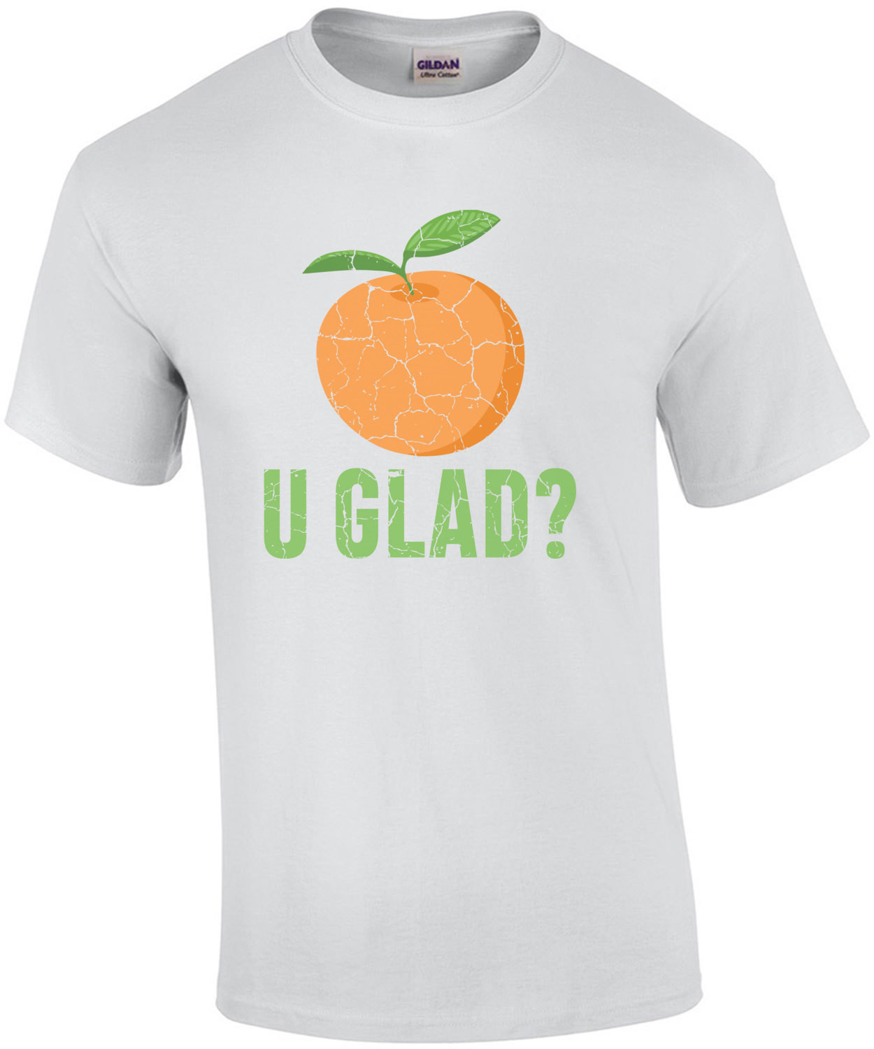 Orange U Glad - pun t-shirt