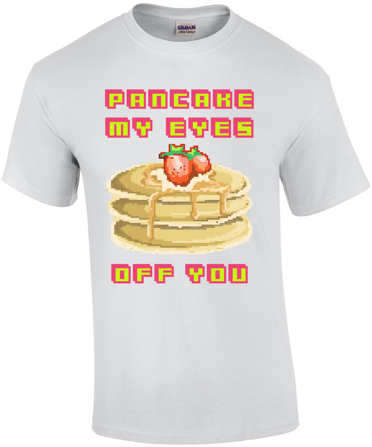 Pancake My Eyes Off You T-Shirt