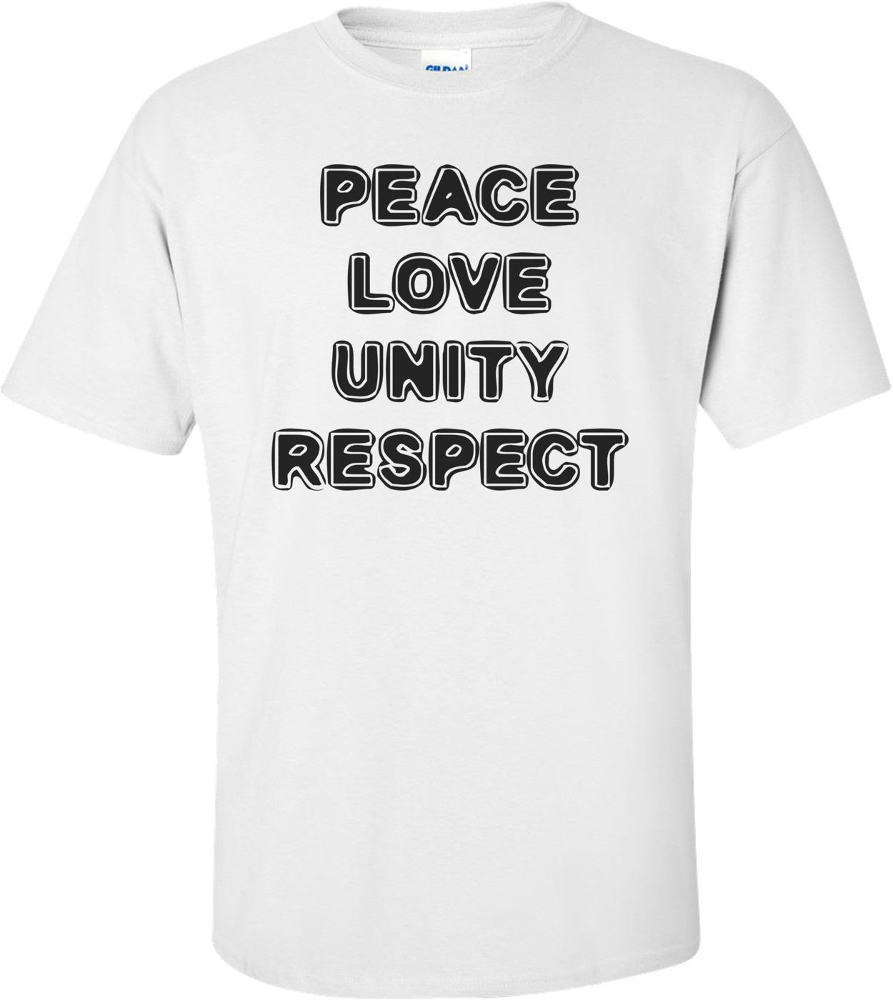 PEACE LOVE UNITY RESPECT Shirt