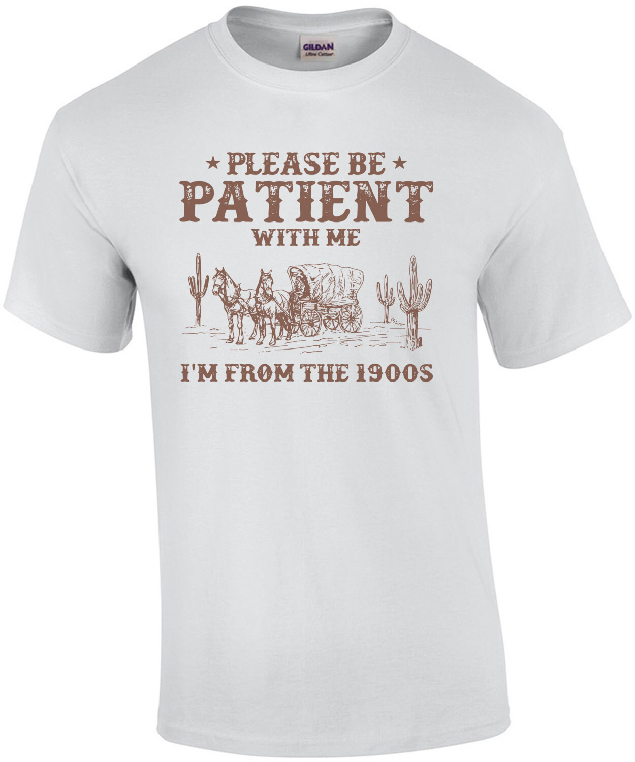 Please Be Patient With me I'm From The 1900's - Funny Sarcastic T-Shirt
