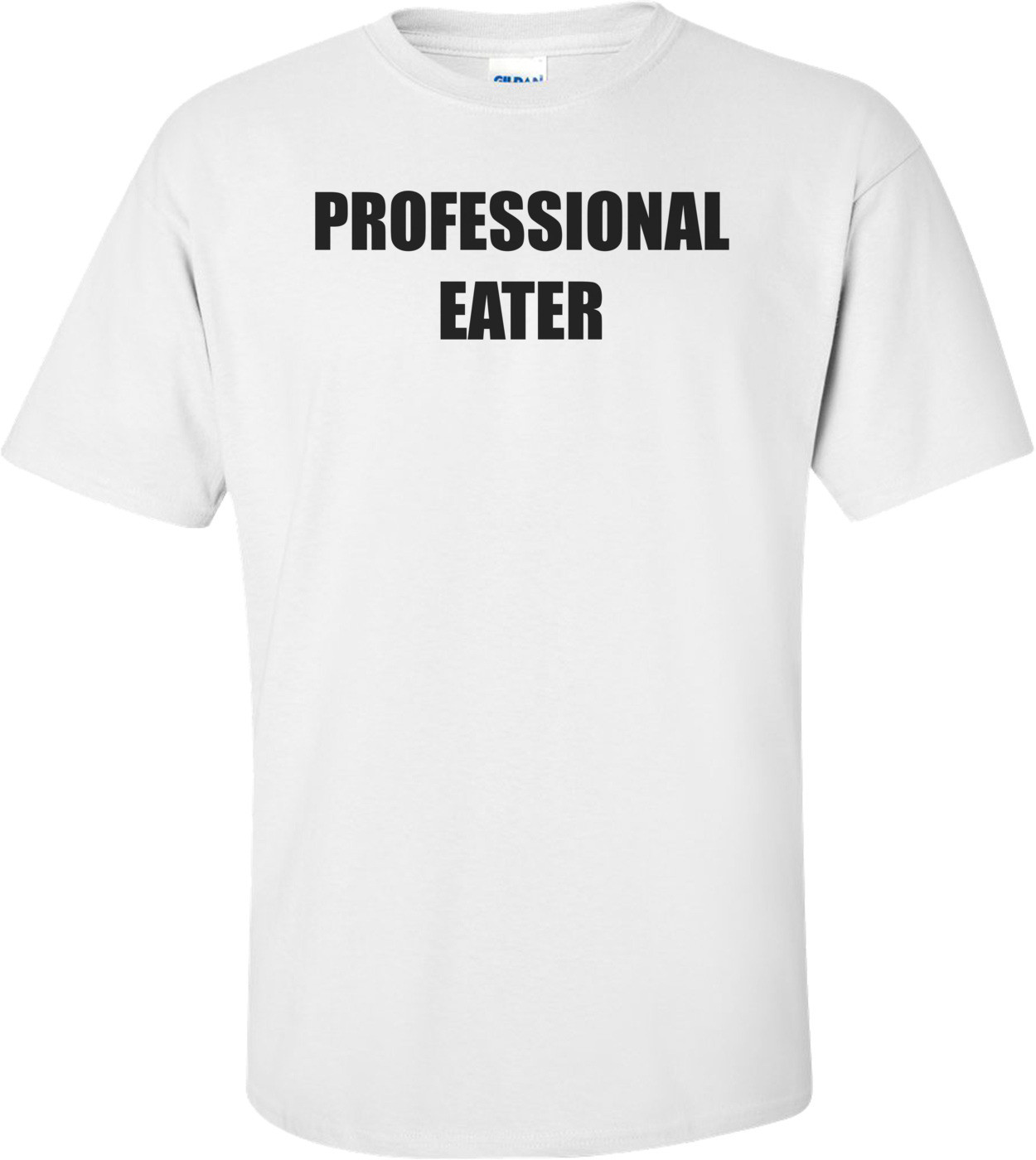 PROFESSIONAL EATER Shirt