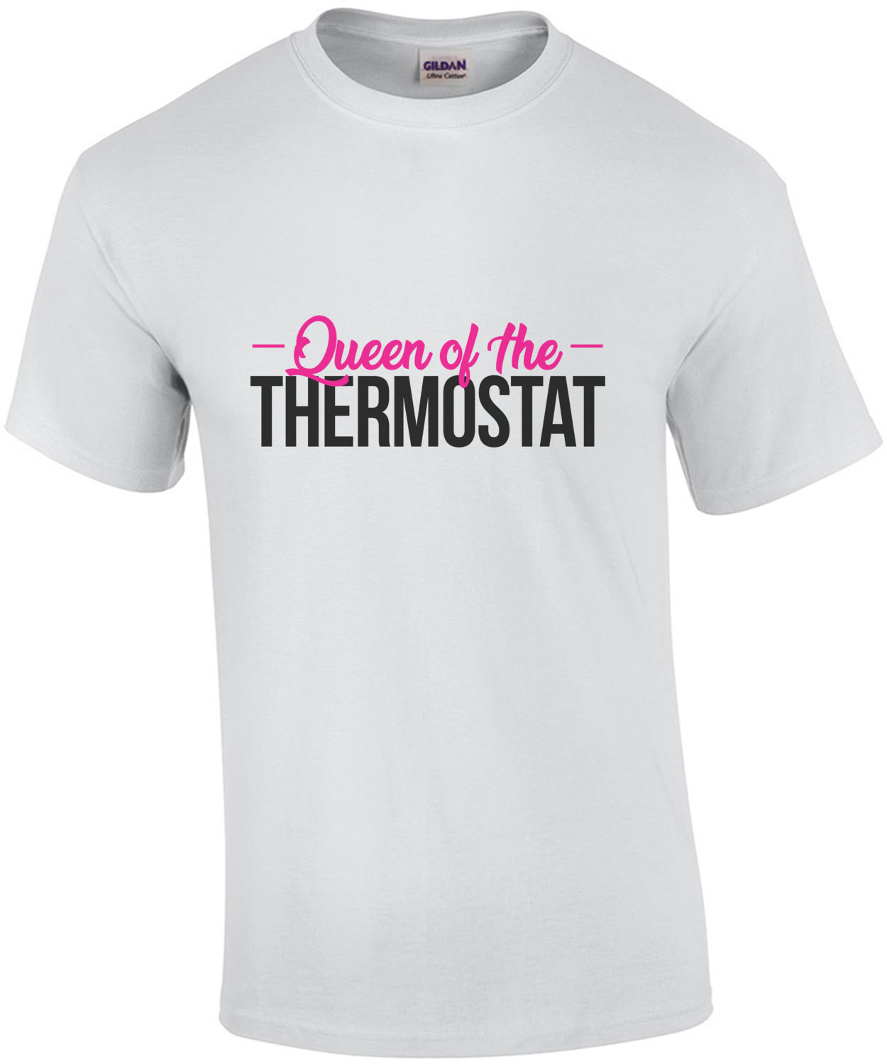 Queen of the thermostat - funny t-shirt