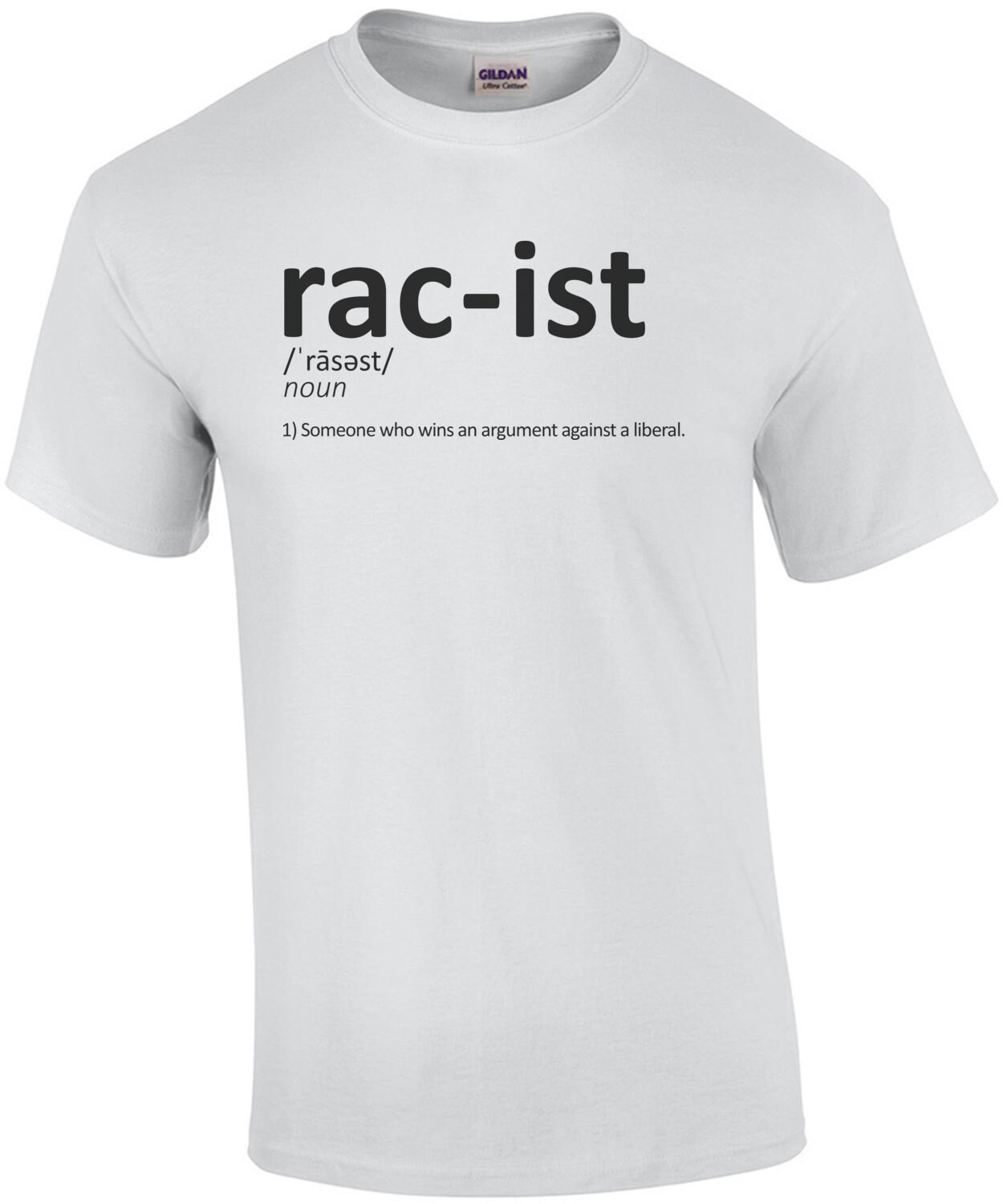 Racist, Someone That Wins An Argument Against a Liberal Funny Conservative T-Shirt