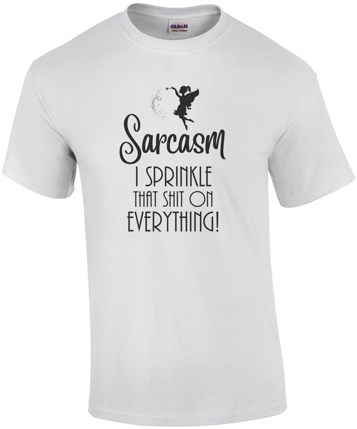 Sarcasm - I sprinkle that shit on everything - Funny sarcastic T-Shirt