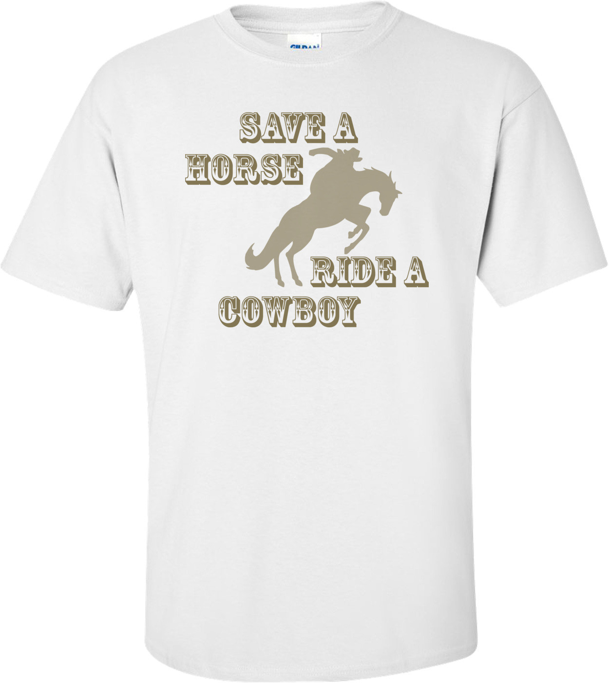 Save A Horse, Ride A Cowboy T-shirt