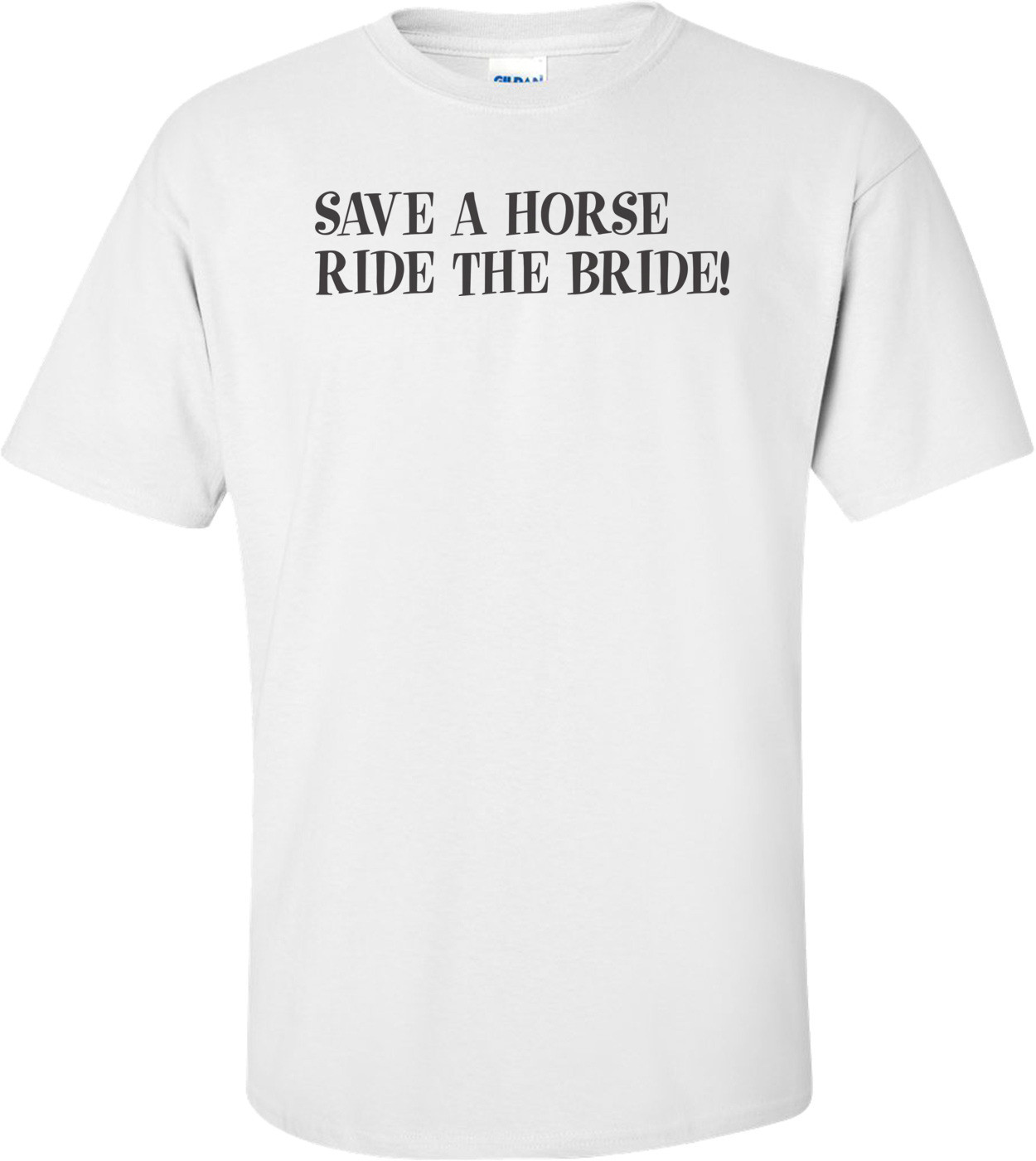 Save A Horse Ride The Bride T-shirt