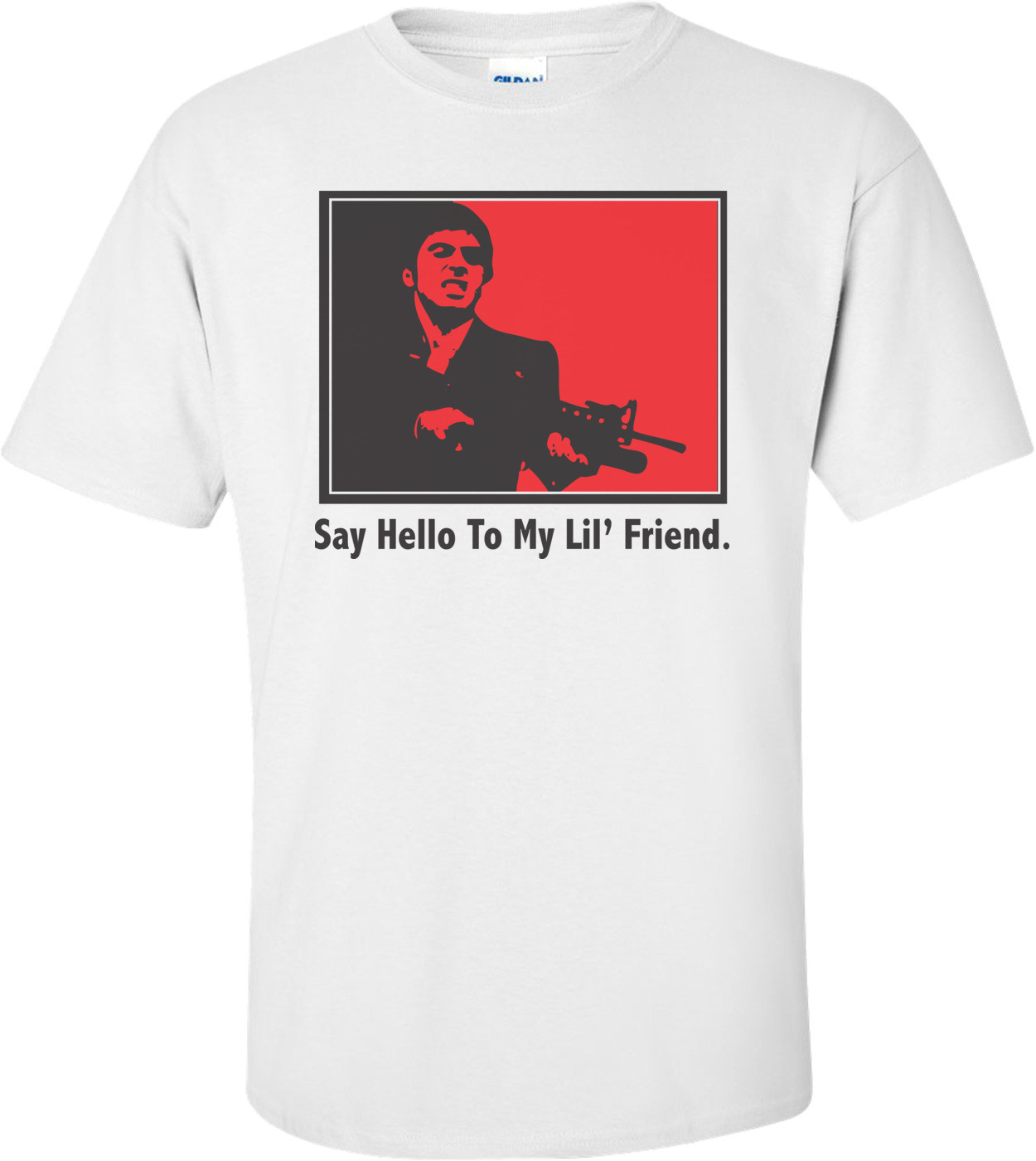Say Hello To My Lil' Friend T-shirt