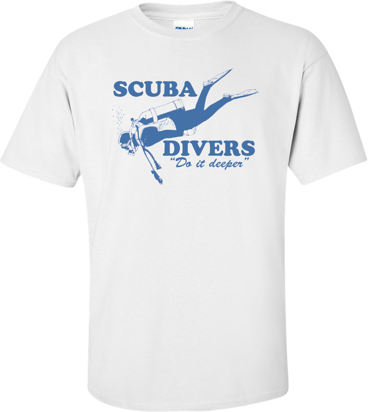 Scuba Divers Do It Deeper T-shirt