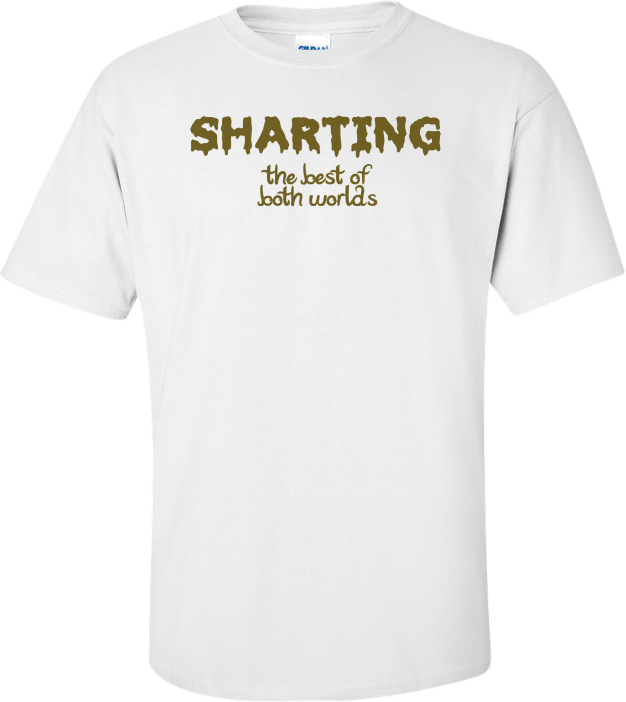 Sharting The Best Of Both Worlds T-shirt