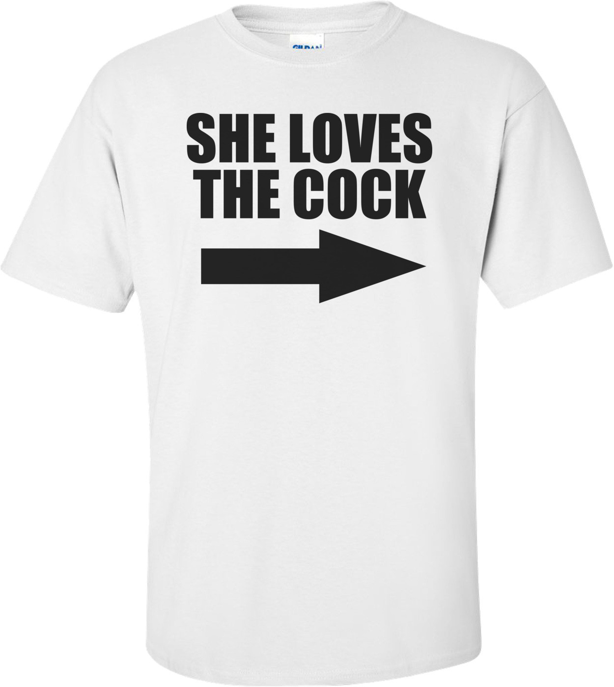 She Loves The Cock Offensive T-shirt