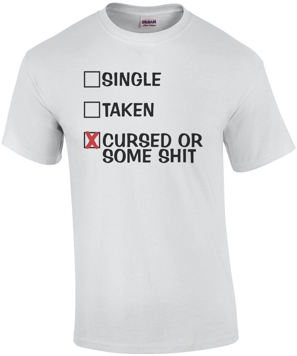 Single Taken Cursed or Some Shit Shirt
