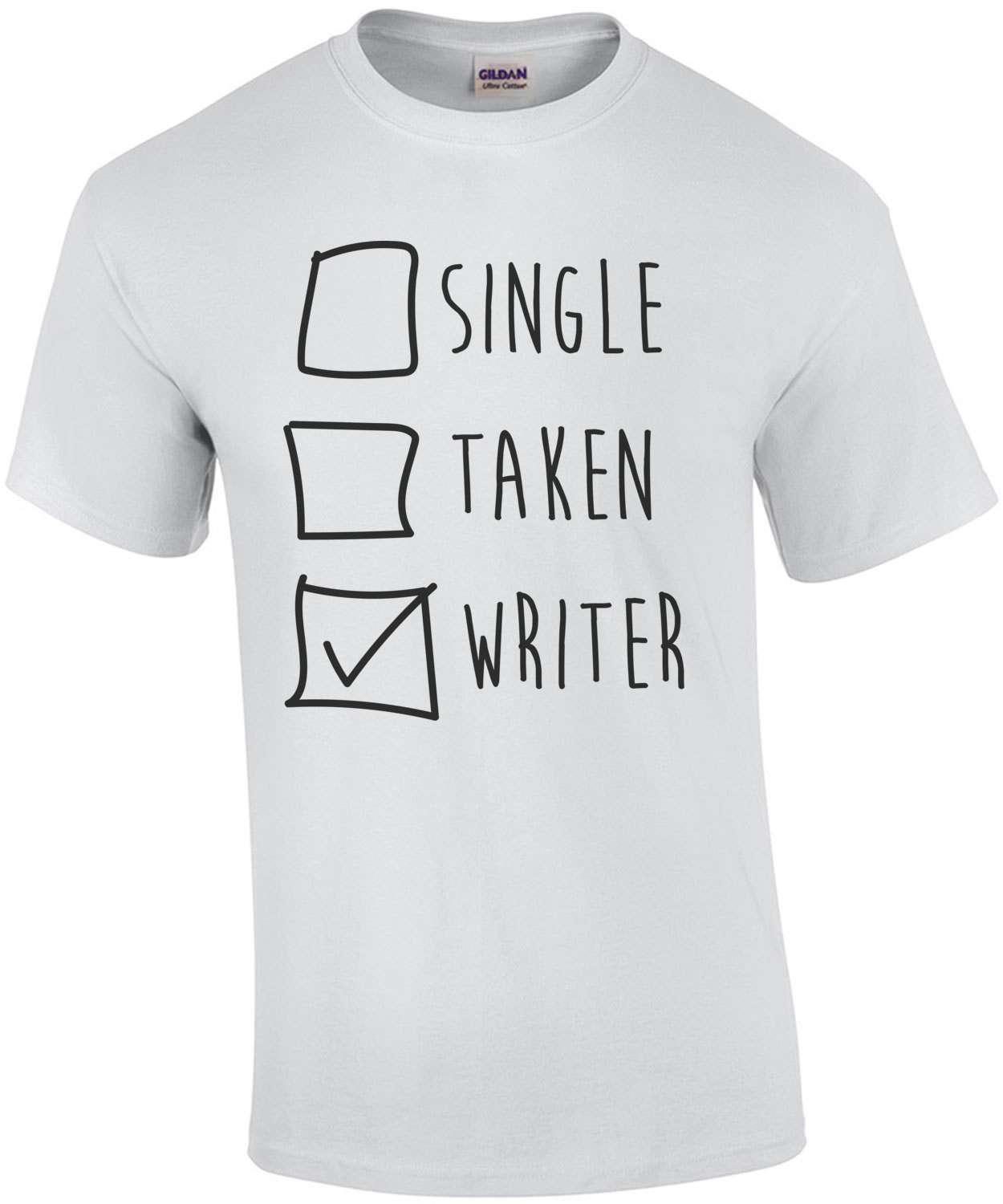 Single Taken Writer - Funny Writer T-Shirt