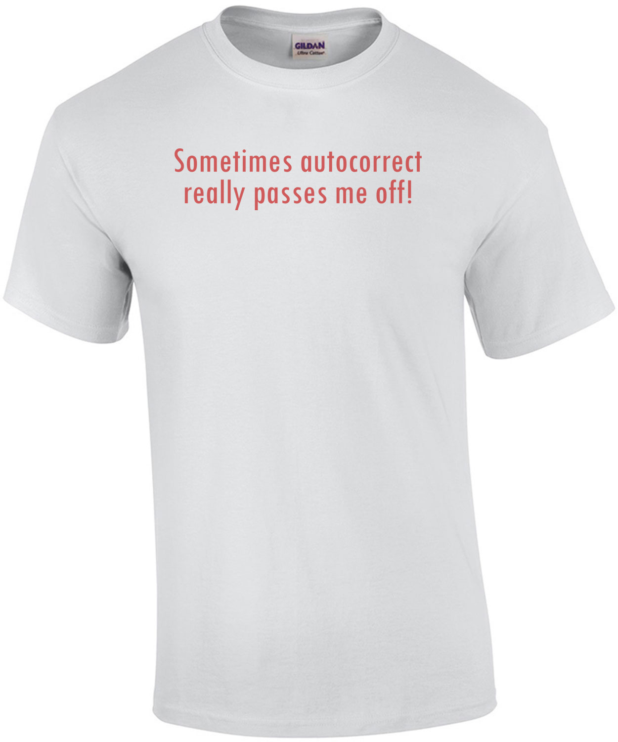 Sometimes Autocorrect Really Passes Me Off shirt